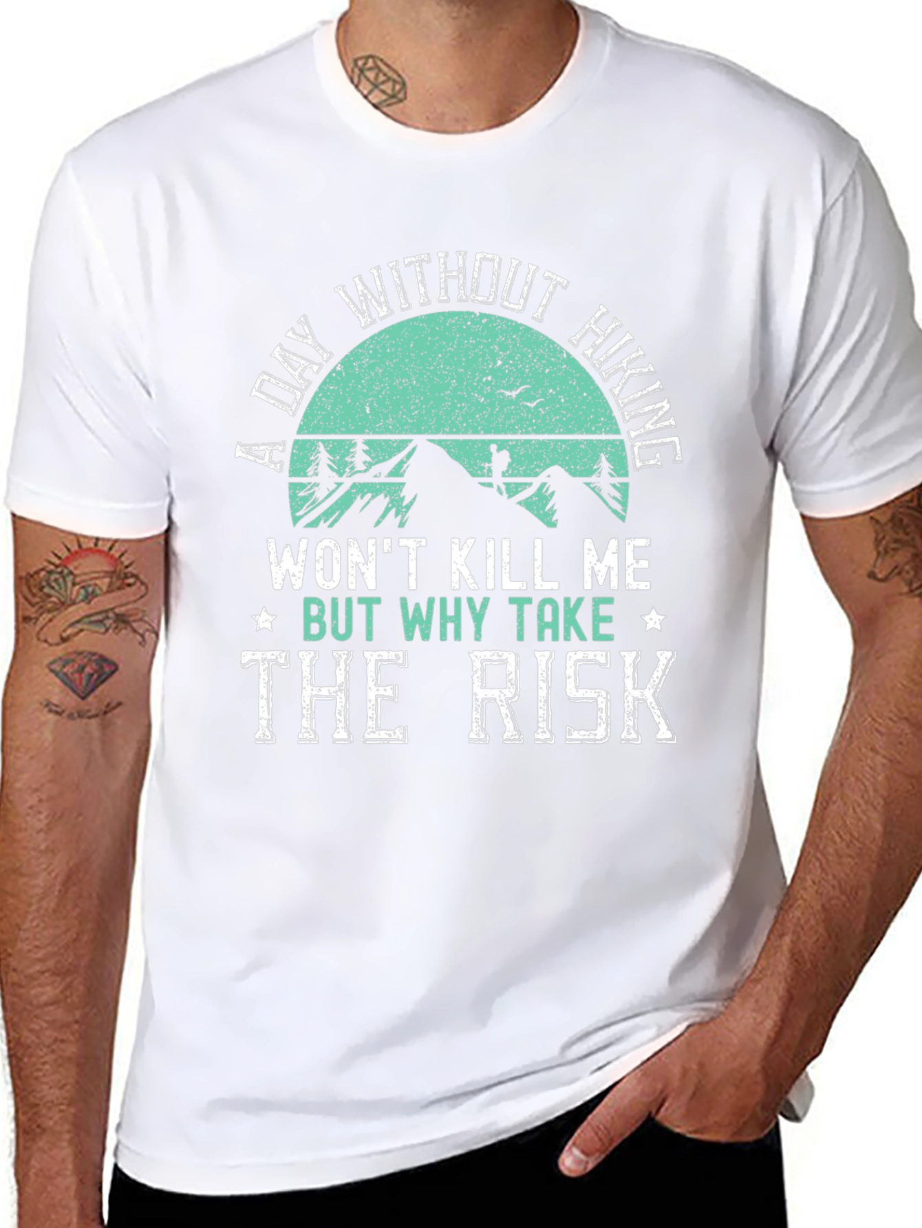 Hiking T-Shirt: A Day Without Hiking - Why Take The Risk