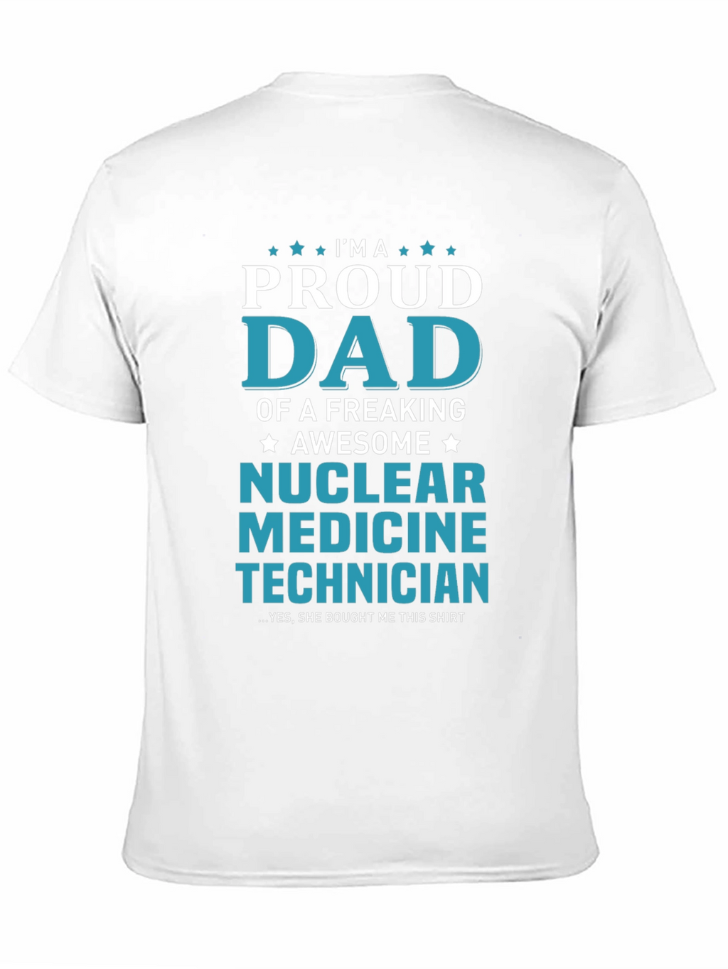 Proud Dad Nuclear Medicine Technician Graphic T-Shirt