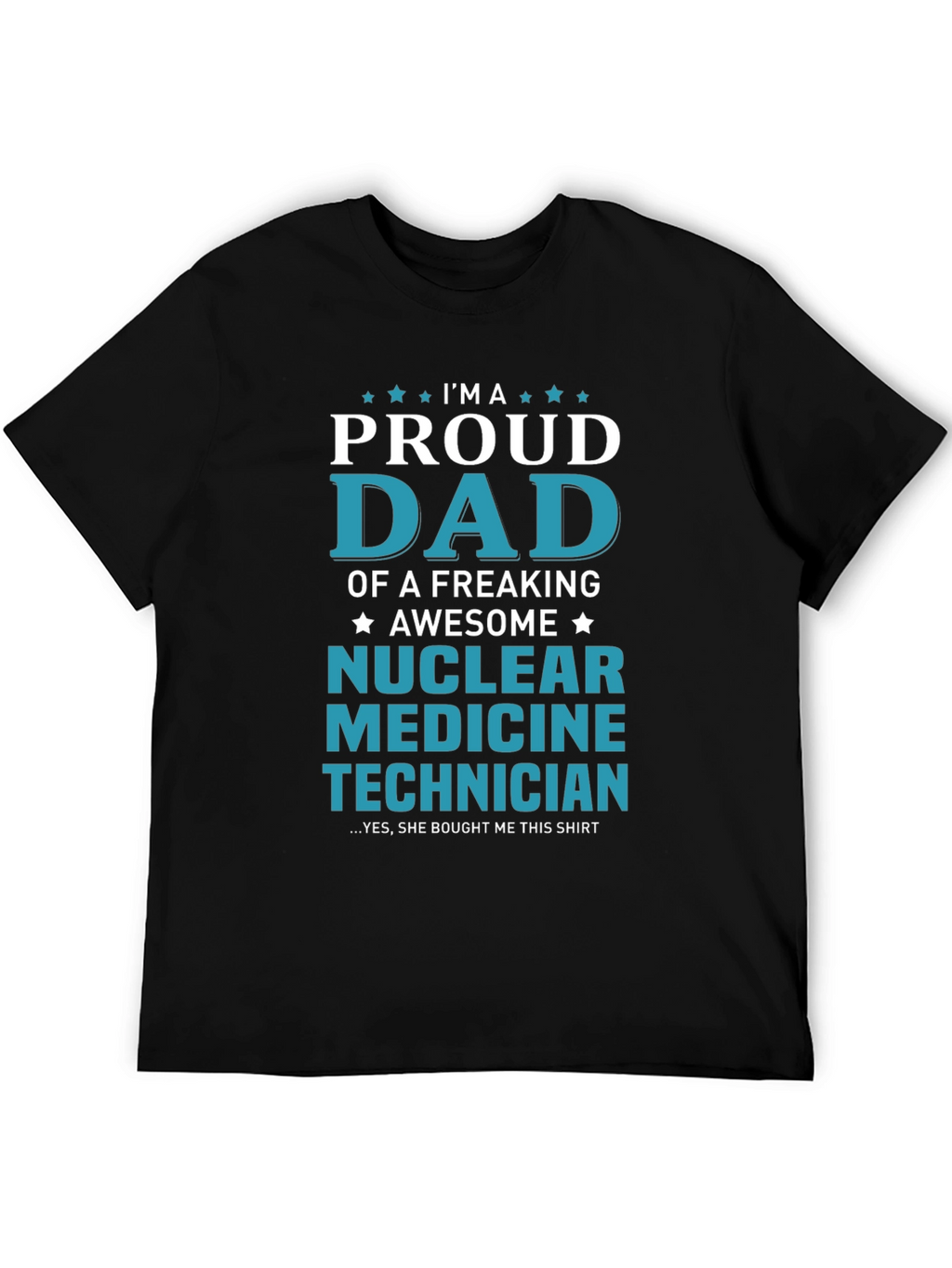 Proud Dad Nuclear Medicine Technician Graphic T-Shirt