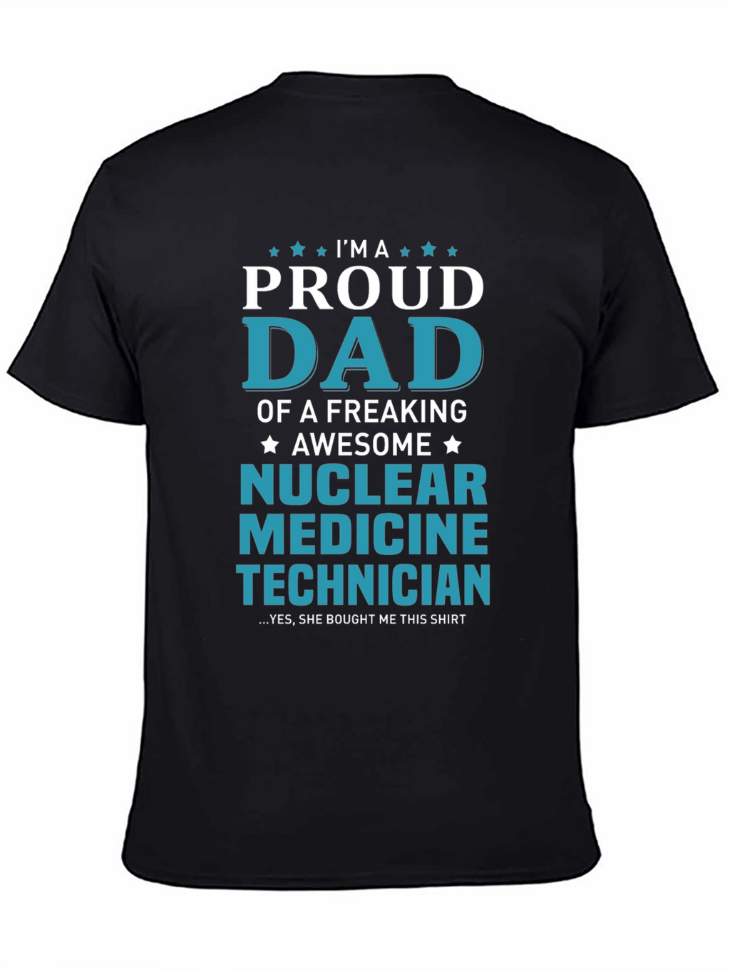 Proud Dad Nuclear Medicine Technician Graphic T-Shirt