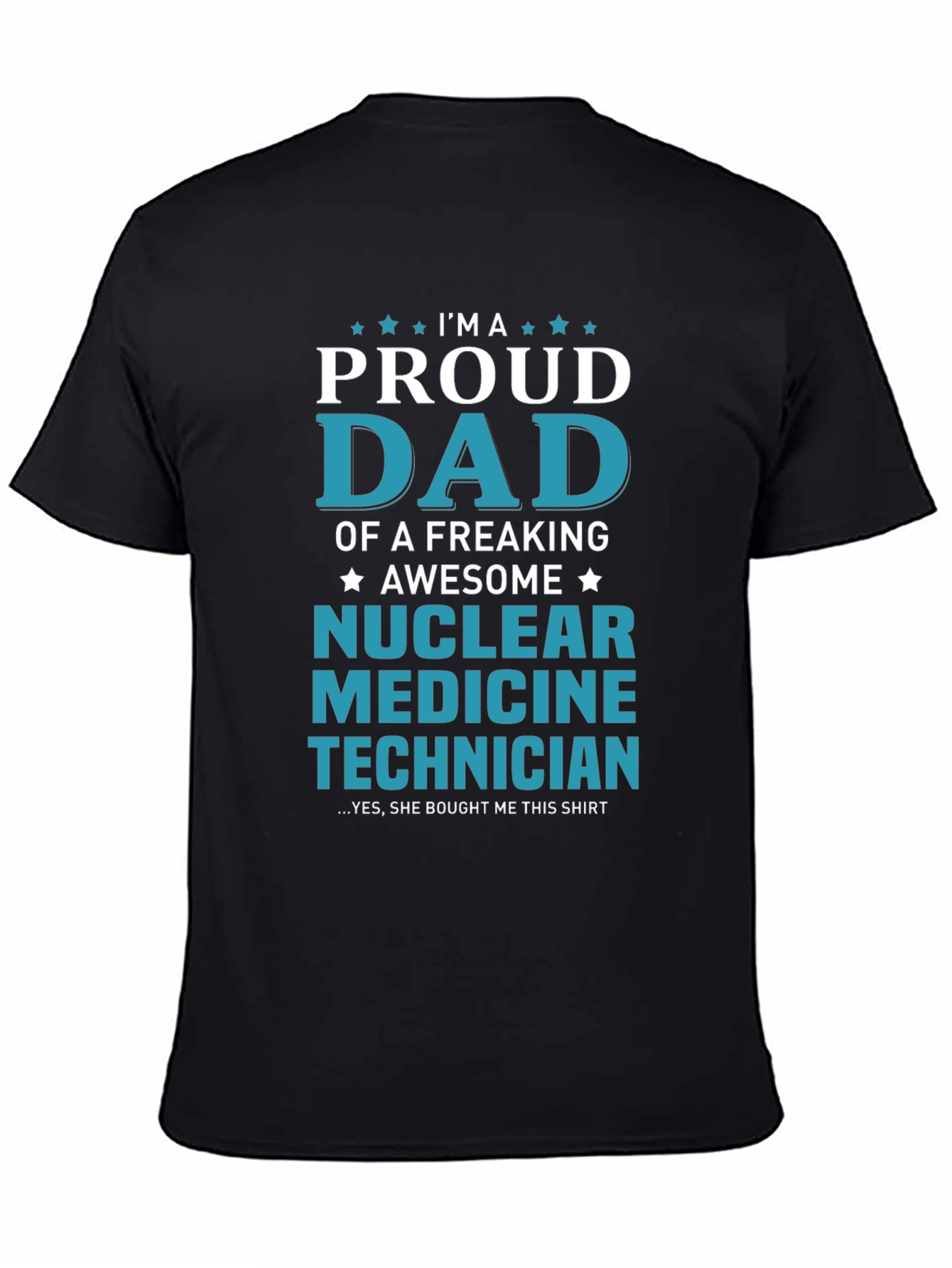 Proud Dad Nuclear Medicine Technician Graphic T-Shirt