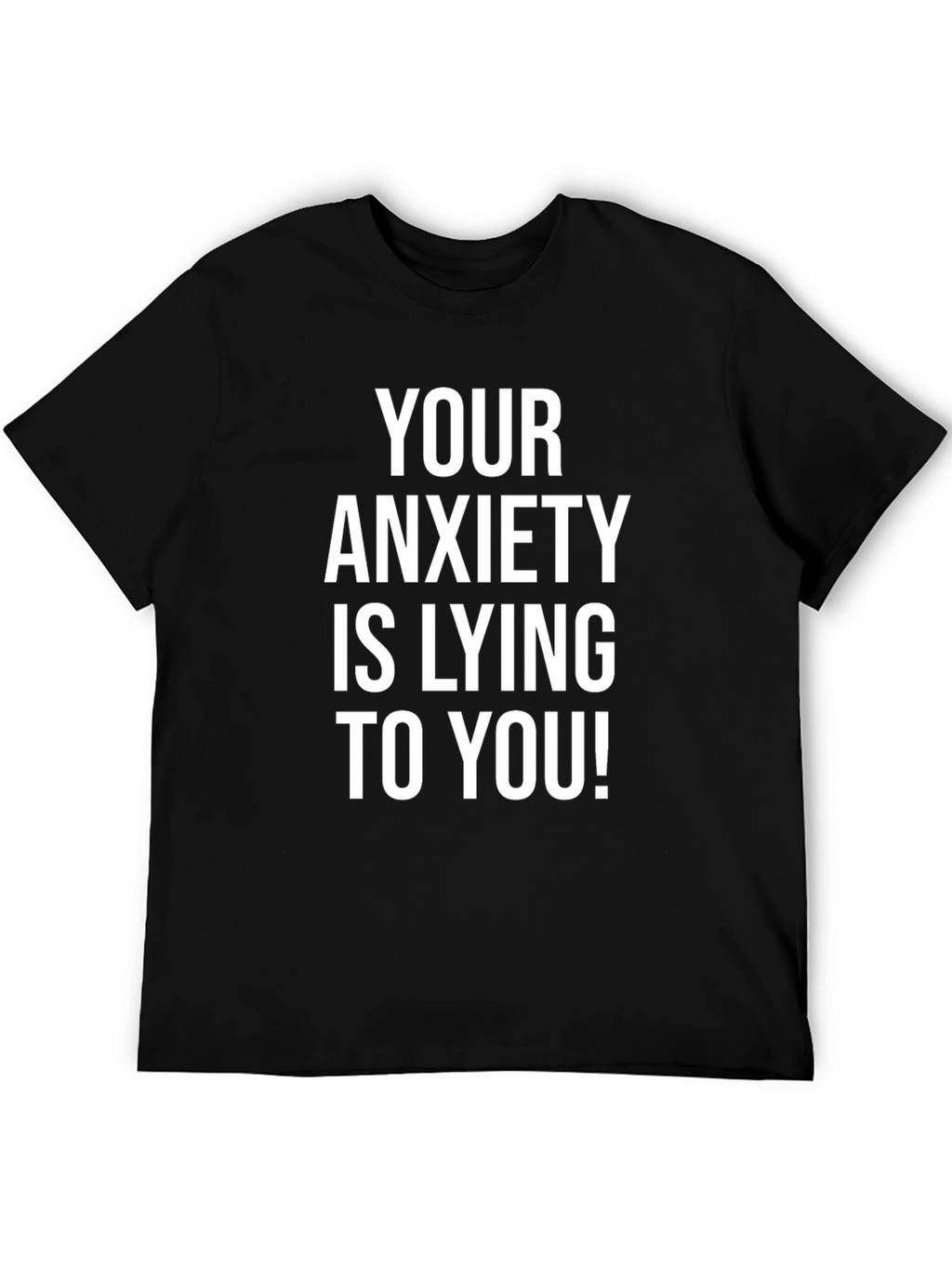 Anxiety Truth T-Shirt - Motivational Comfort