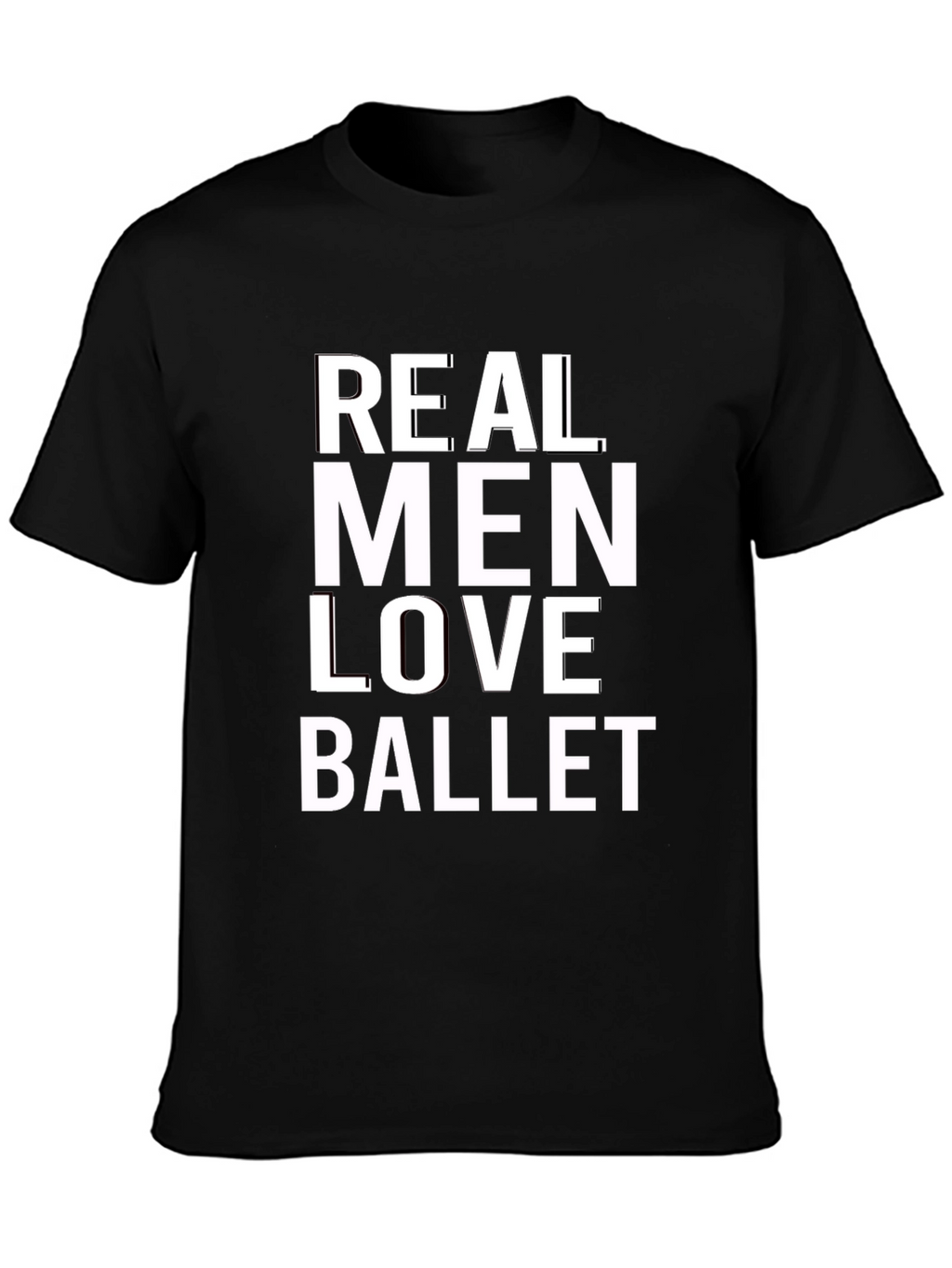 Real Men Love Ballet Graphic T-Shirt
