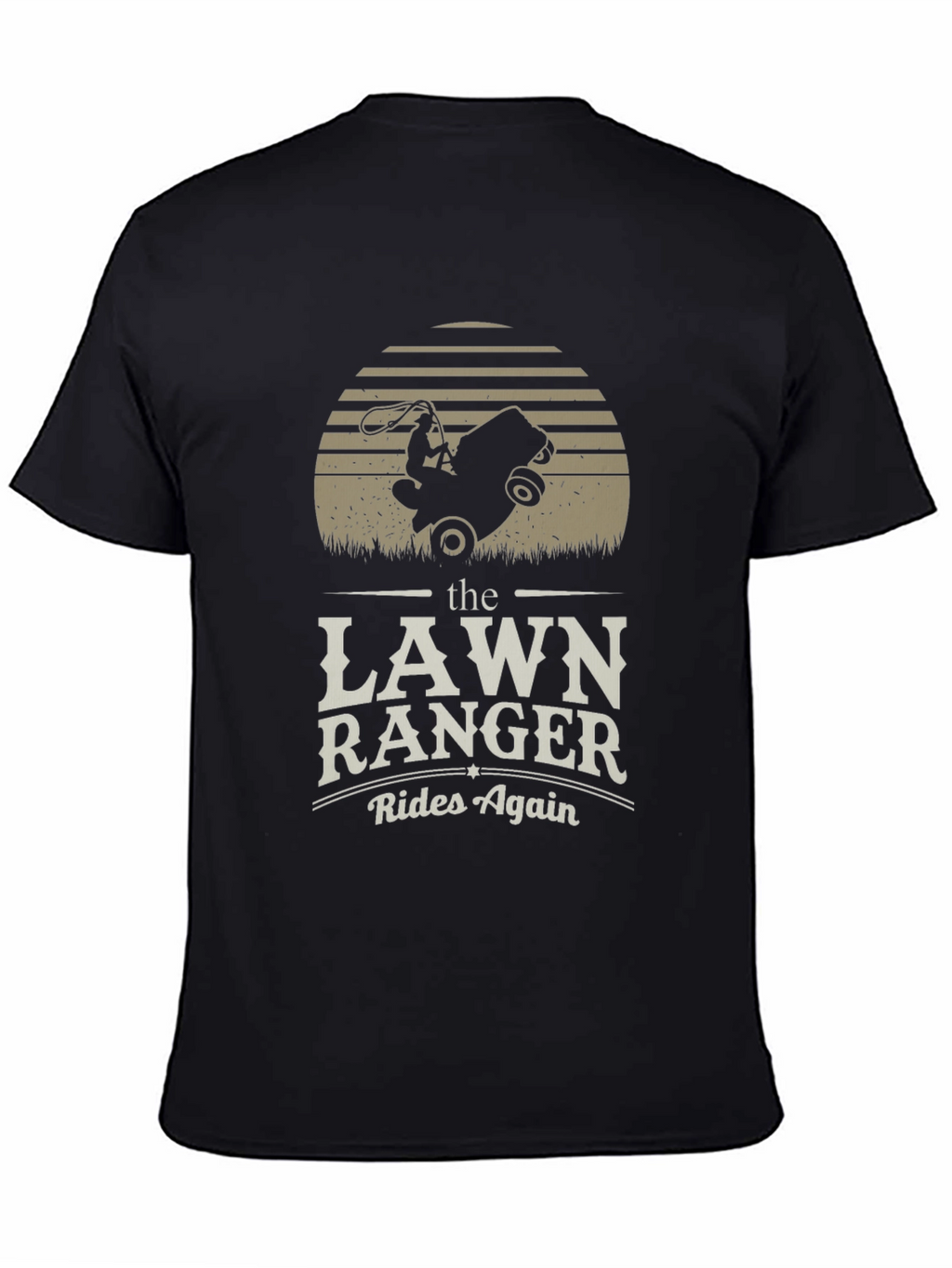Lawn Ranger T-Shirt - Rides Again Funny Design