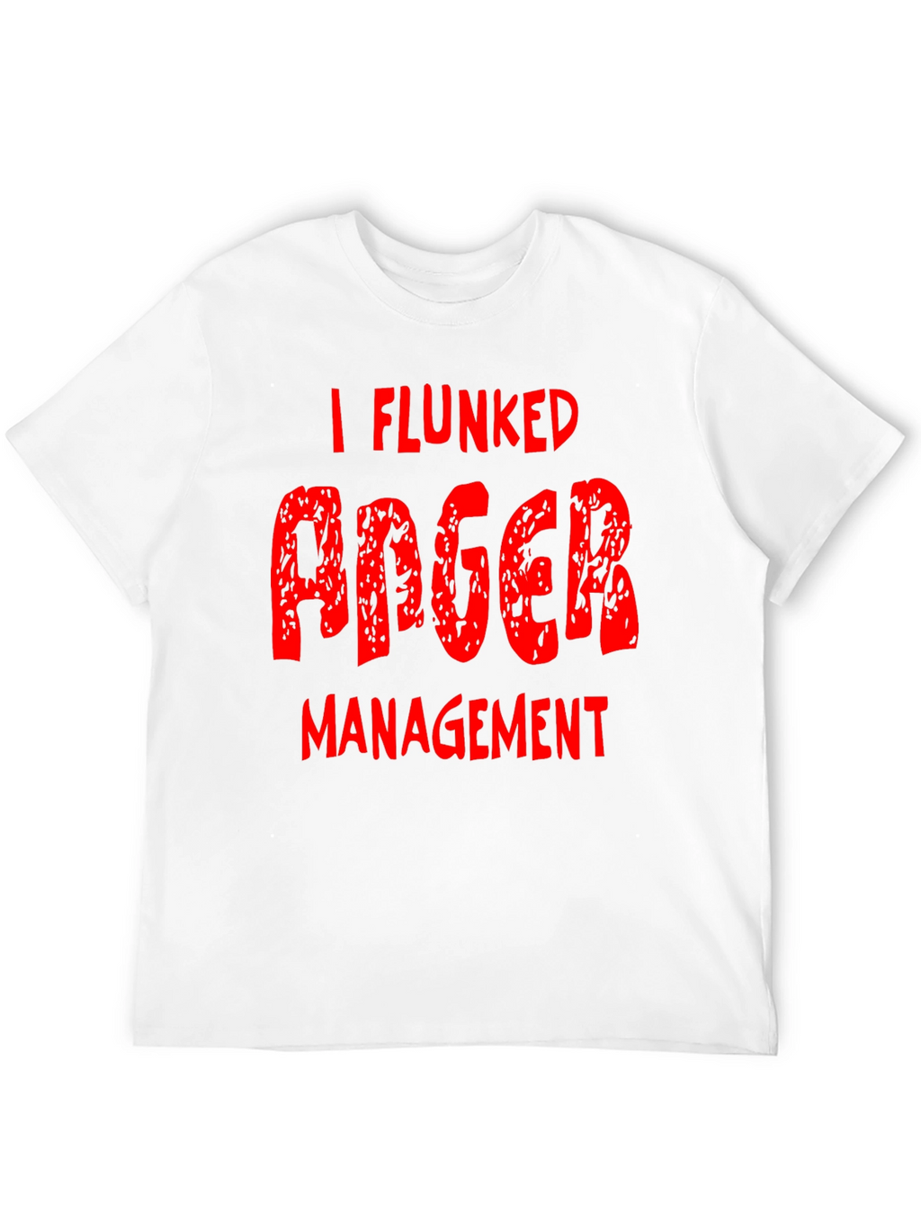 I Flunked Anger Management T-Shirt