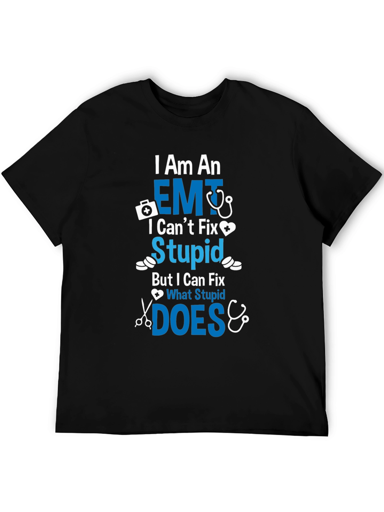 EMT I Cant Fix Stupid T-Shirt