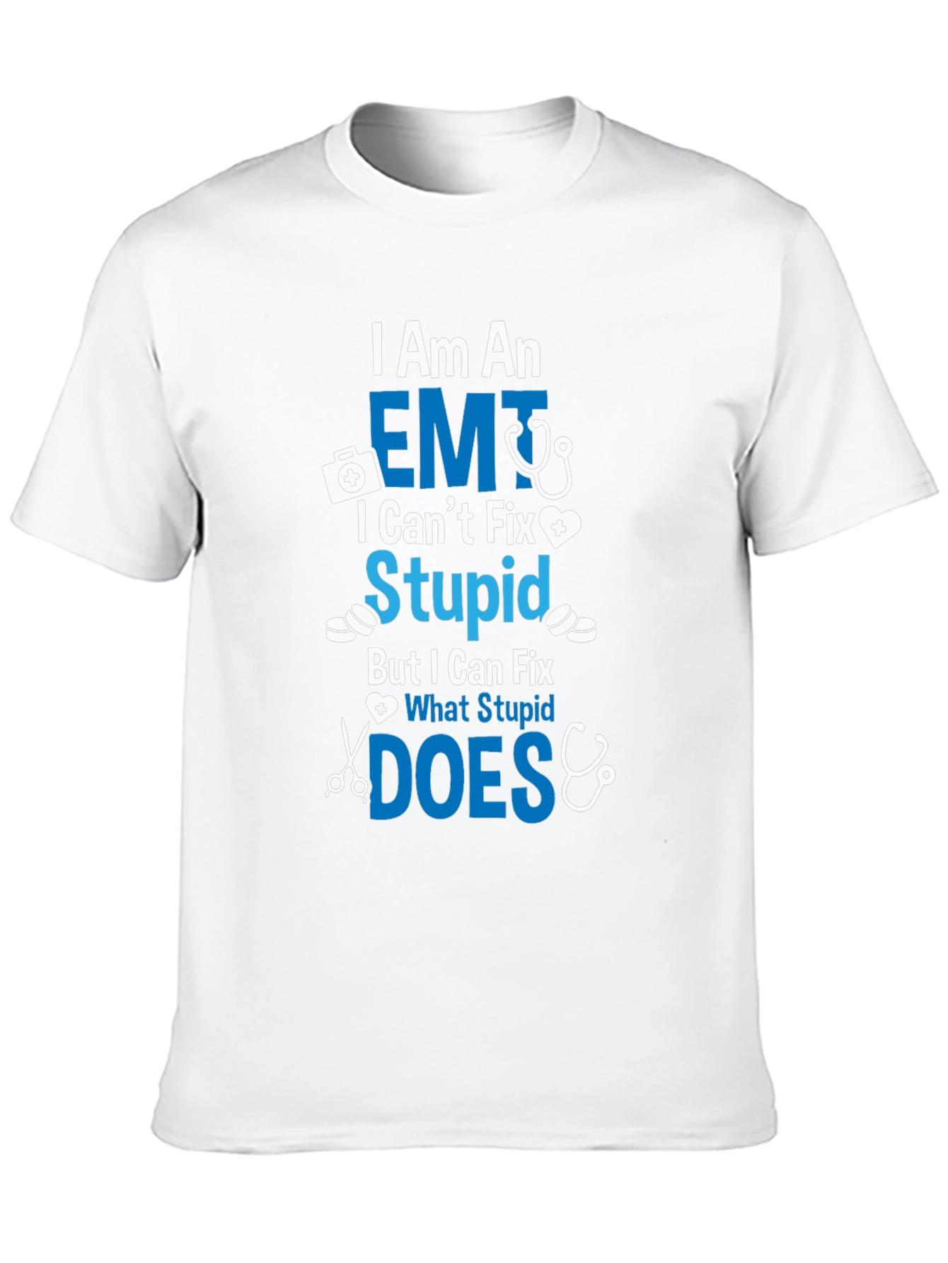 EMT I Cant Fix Stupid T-Shirt