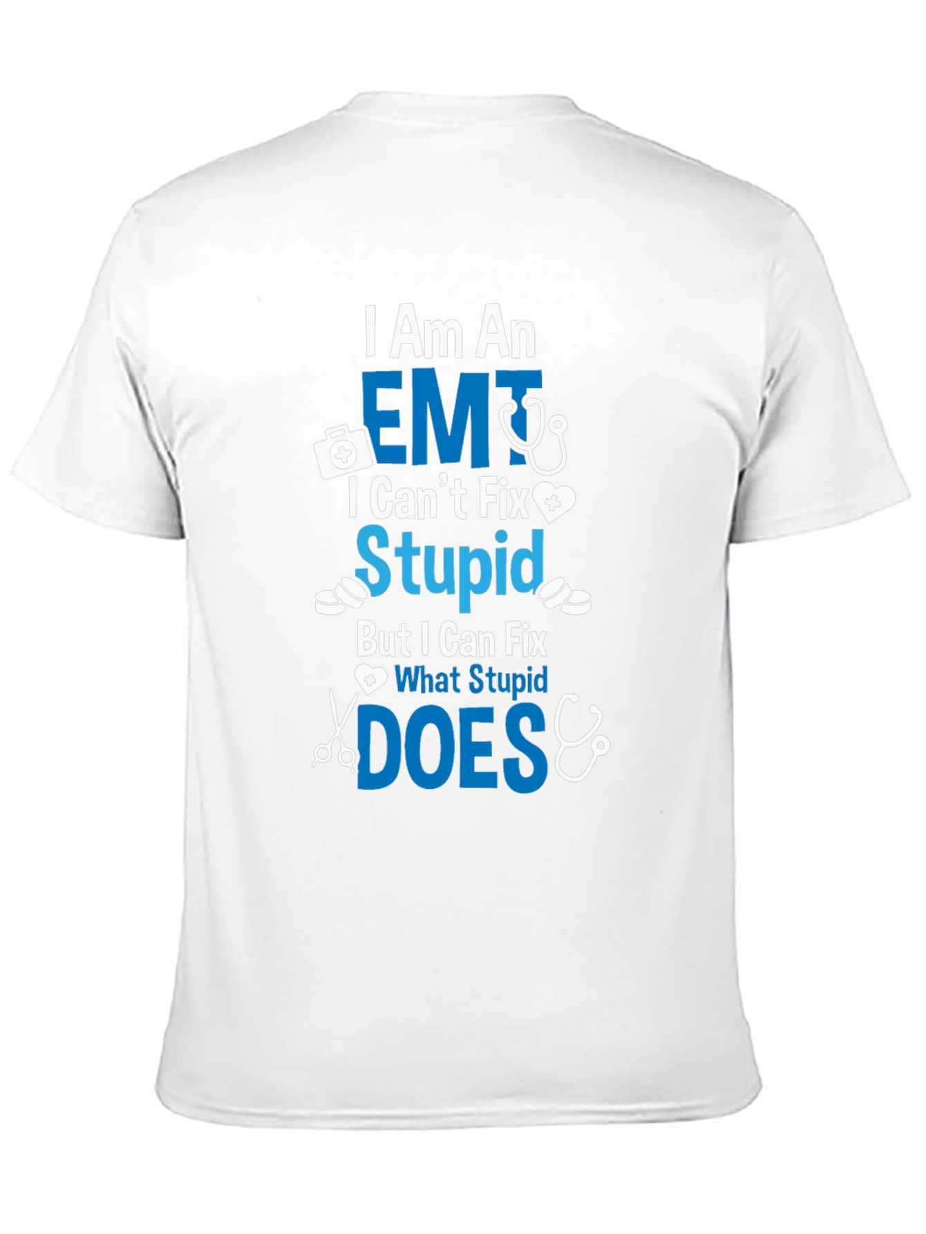 EMT I Cant Fix Stupid T-Shirt