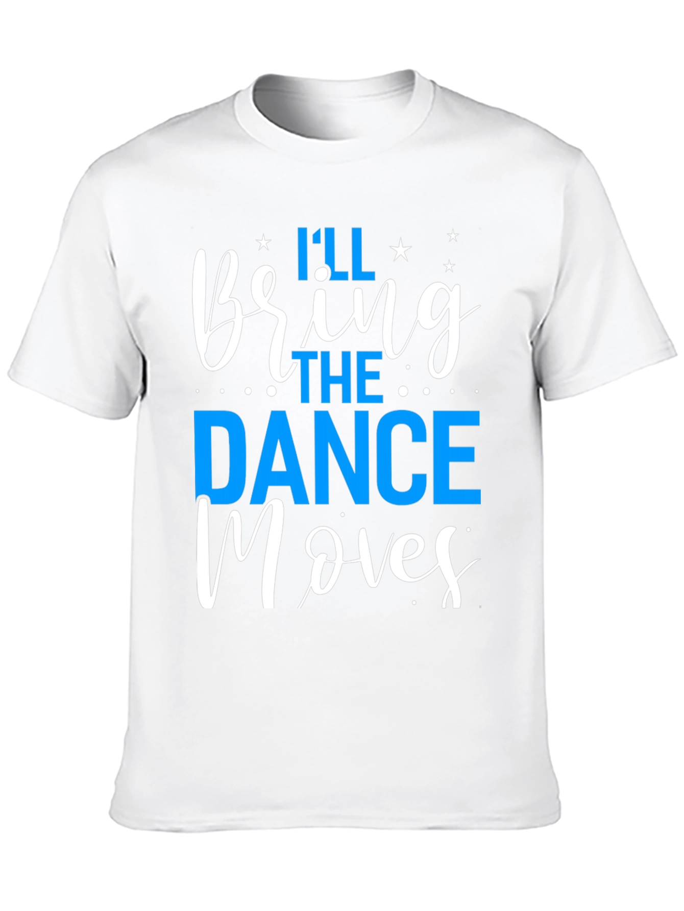 Ill Bring the Dance Moves T-Shirt