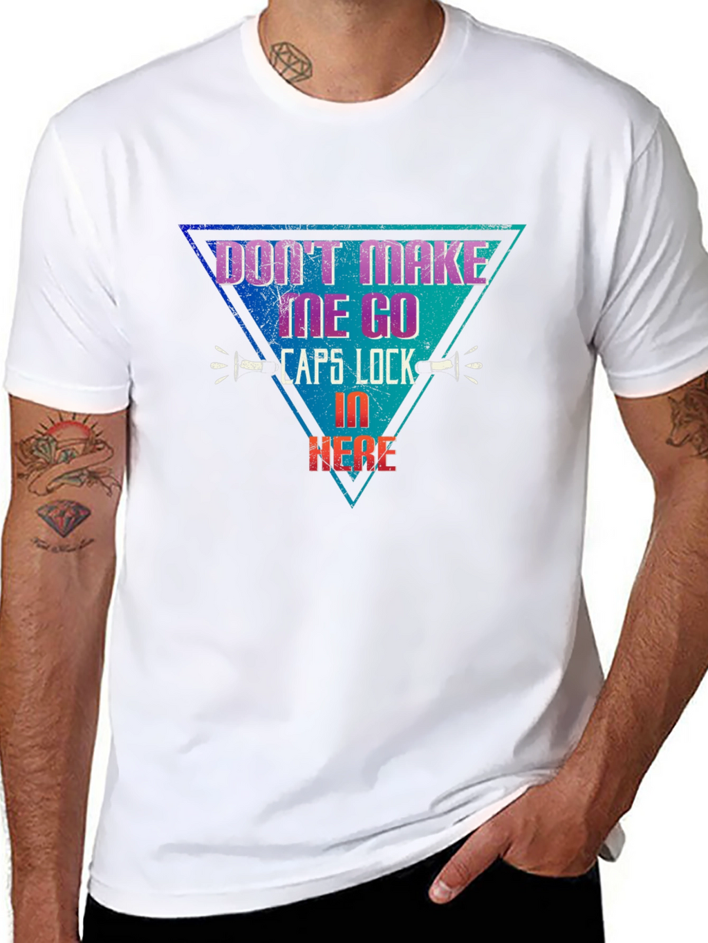 Dont Make Me Go Caps Lock In Here T-Shirt
