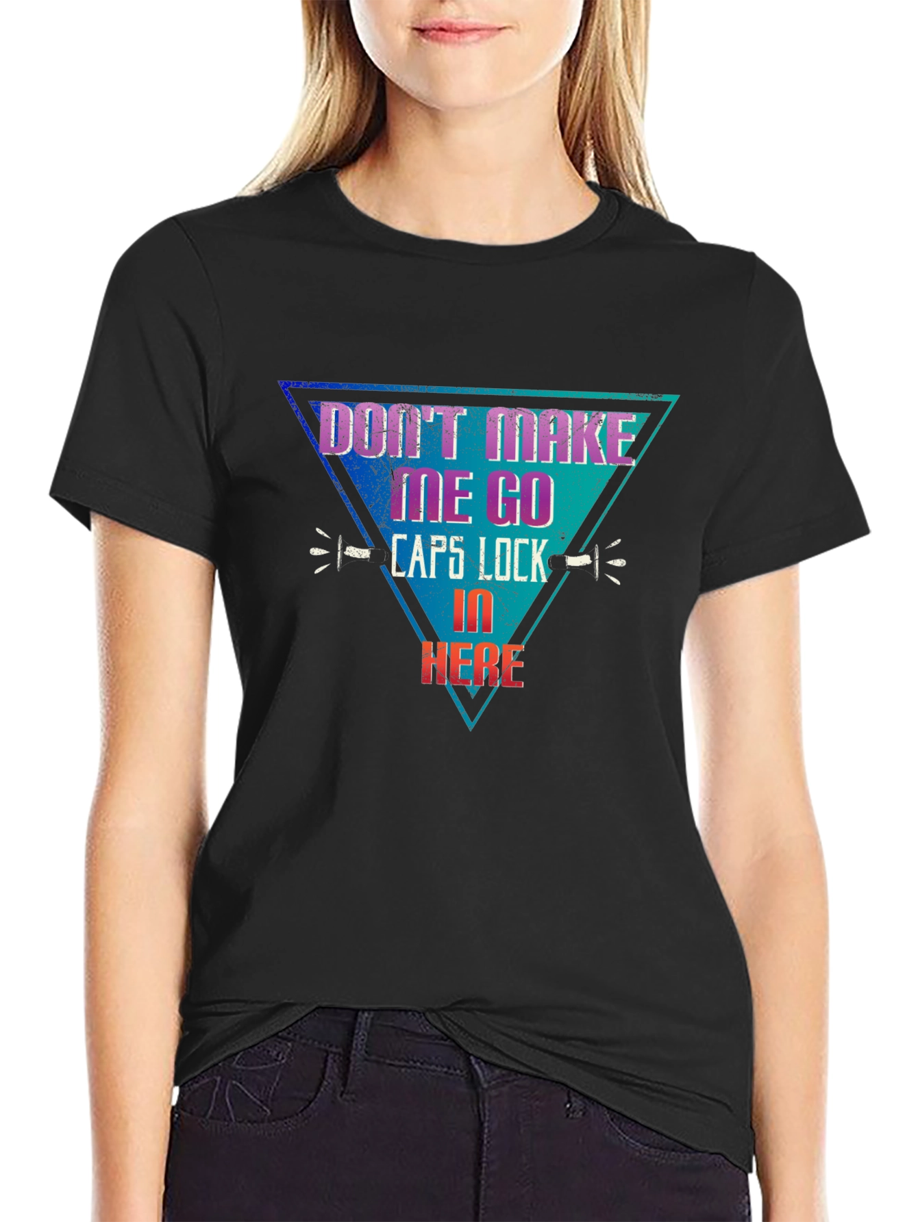 Dont Make Me Go Caps Lock In Here T-Shirt