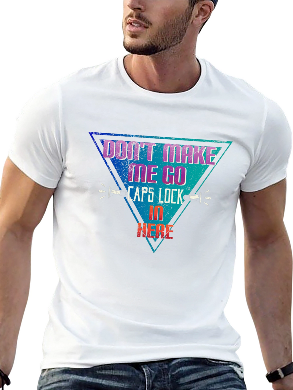 Dont Make Me Go Caps Lock In Here T-Shirt