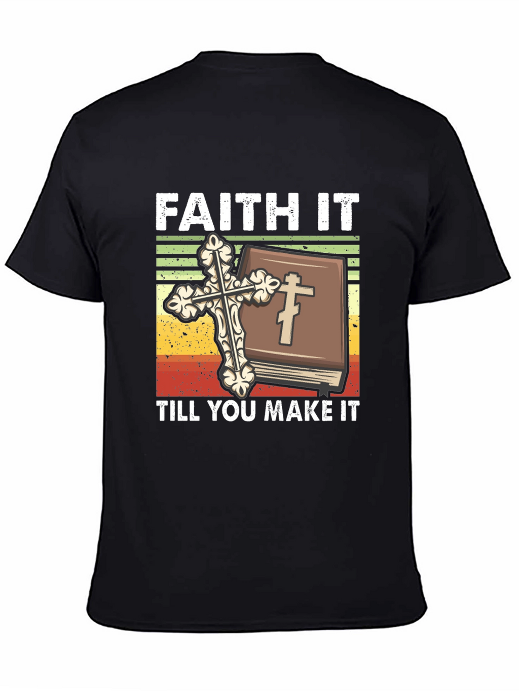 Faith It Till You Make It Christian T-Shirt