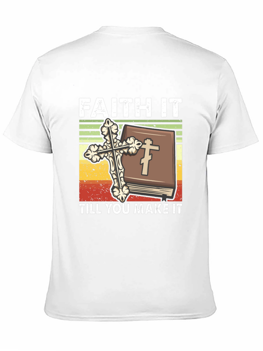 Faith It Till You Make It Christian T-Shirt