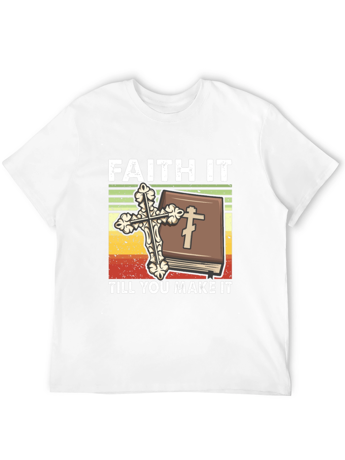 Faith It Till You Make It Christian T-Shirt