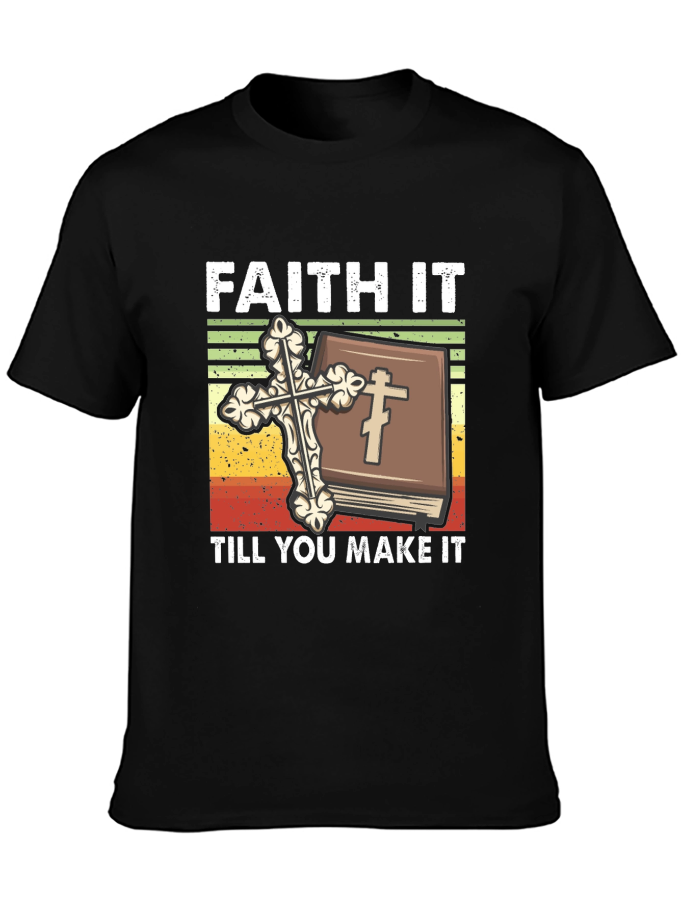 Faith It Till You Make It Christian T-Shirt