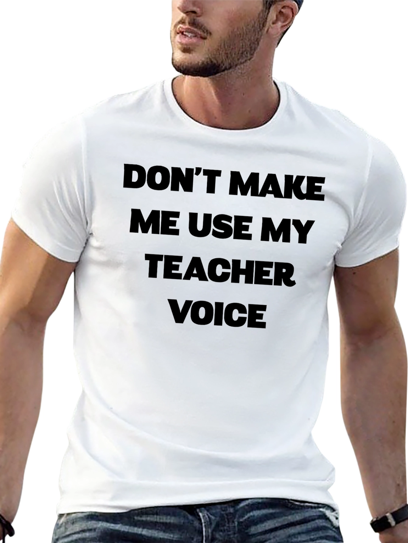 Dont Make Me Use My Teacher Voice Black T-Shirt