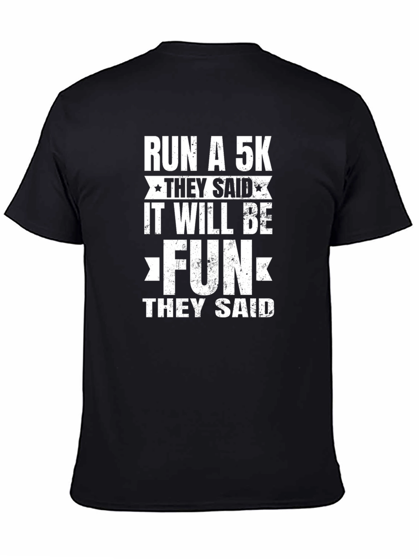 Funny Run A 5K T-Shirt - They Said It Will Be Fun!