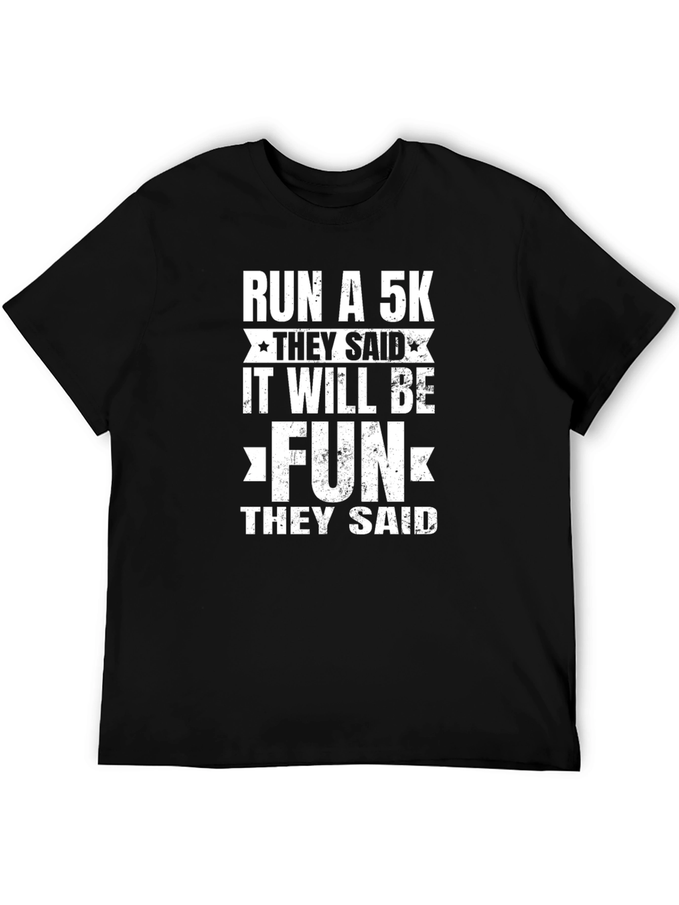 Funny Run A 5K T-Shirt - They Said It Will Be Fun!