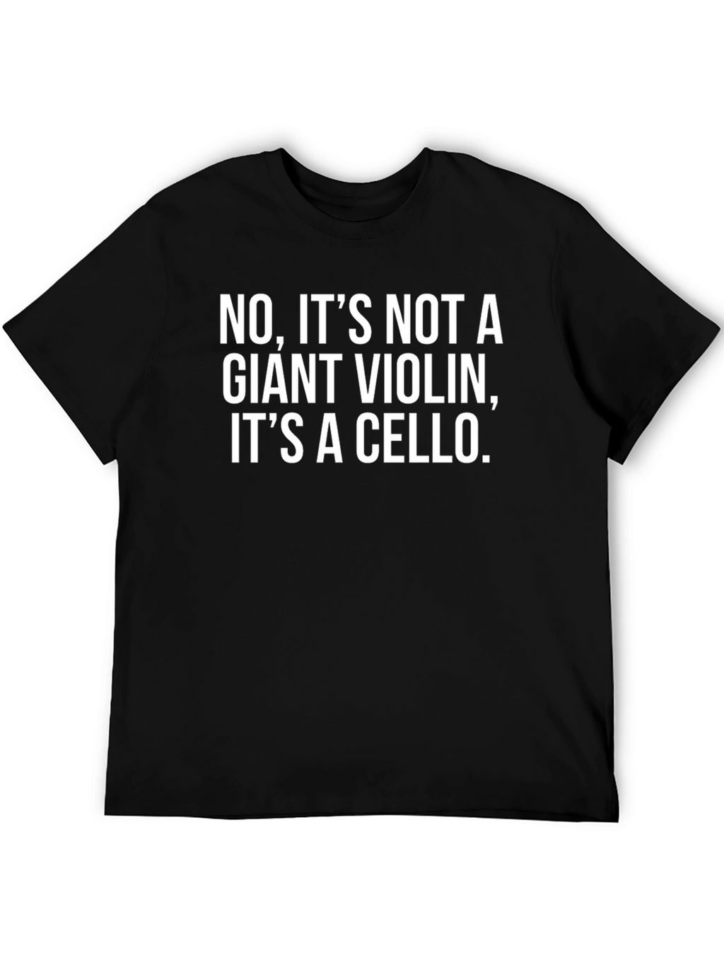 Cello T-Shirt: Its Not a Giant Violin!