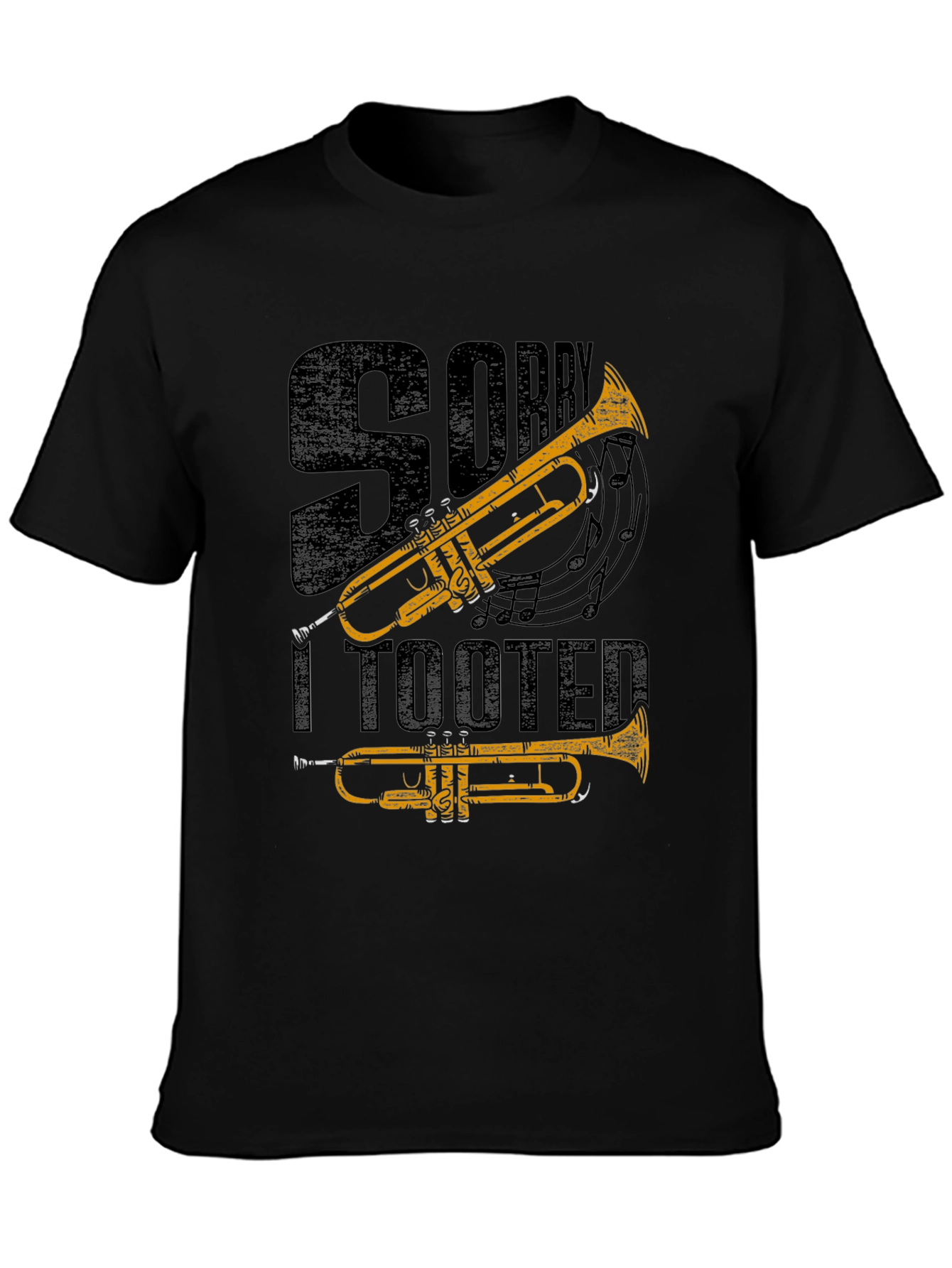Sorry I Tooted Trumpet T-Shirt