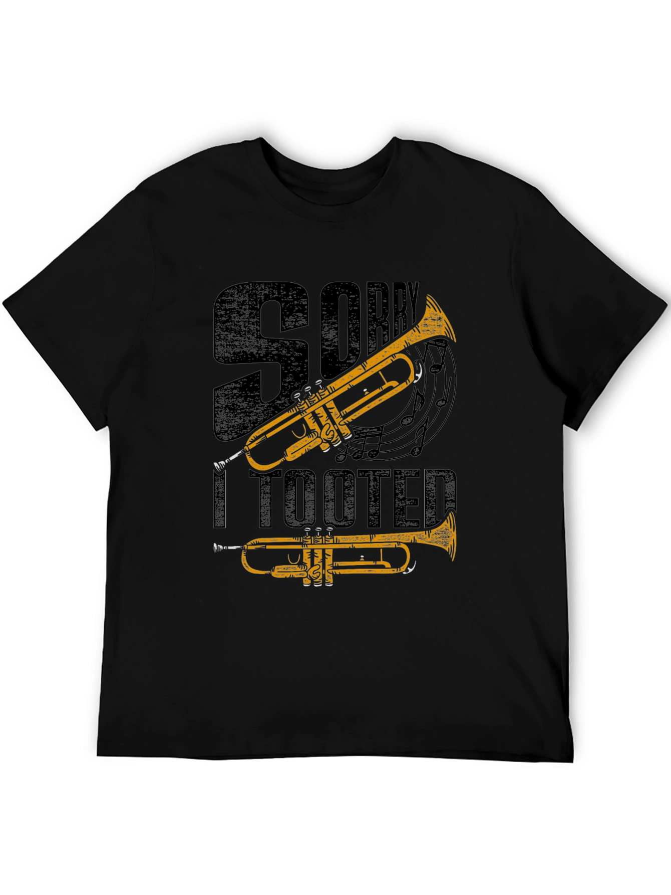 Sorry I Tooted Trumpet T-Shirt