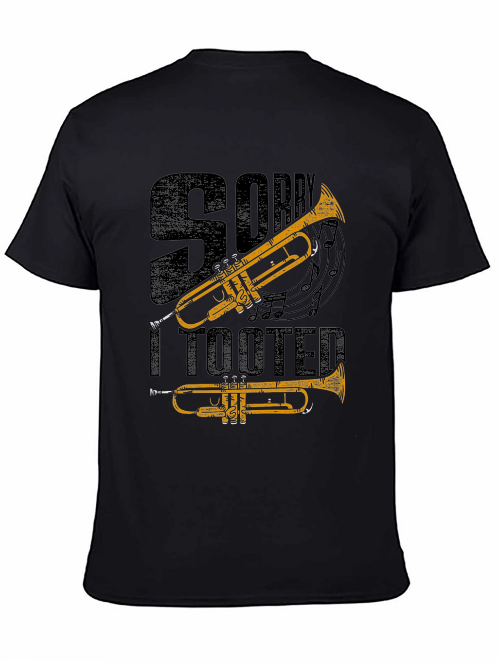Sorry I Tooted Trumpet T-Shirt