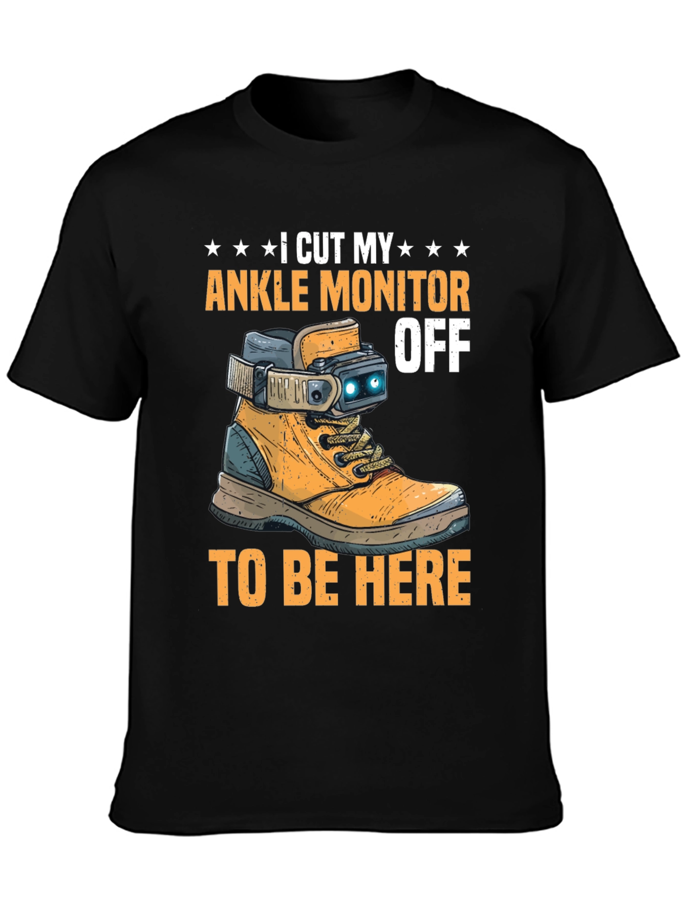 I Cut My Ankle Monitor Off Funny T-Shirt