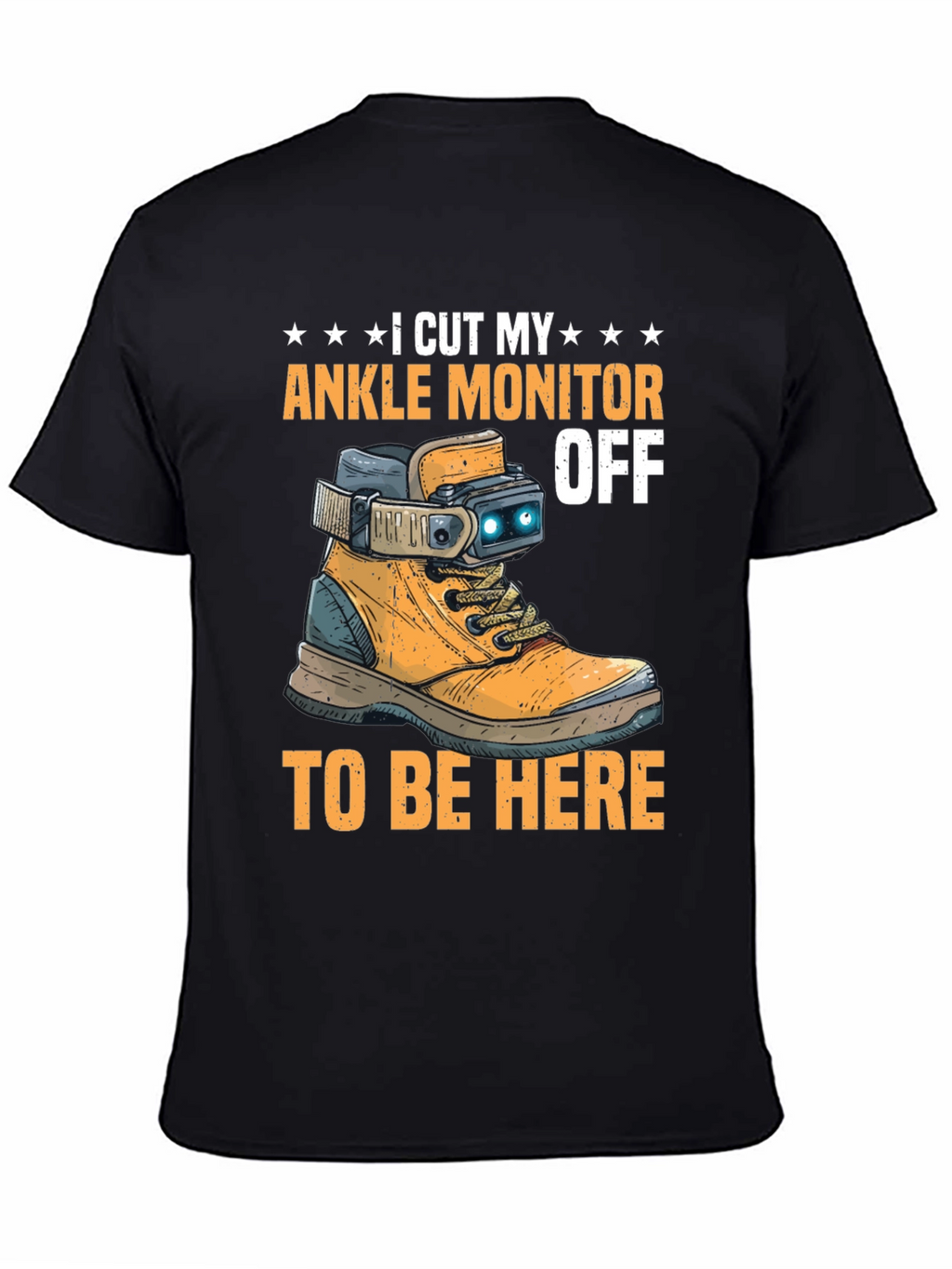 I Cut My Ankle Monitor Off Funny T-Shirt