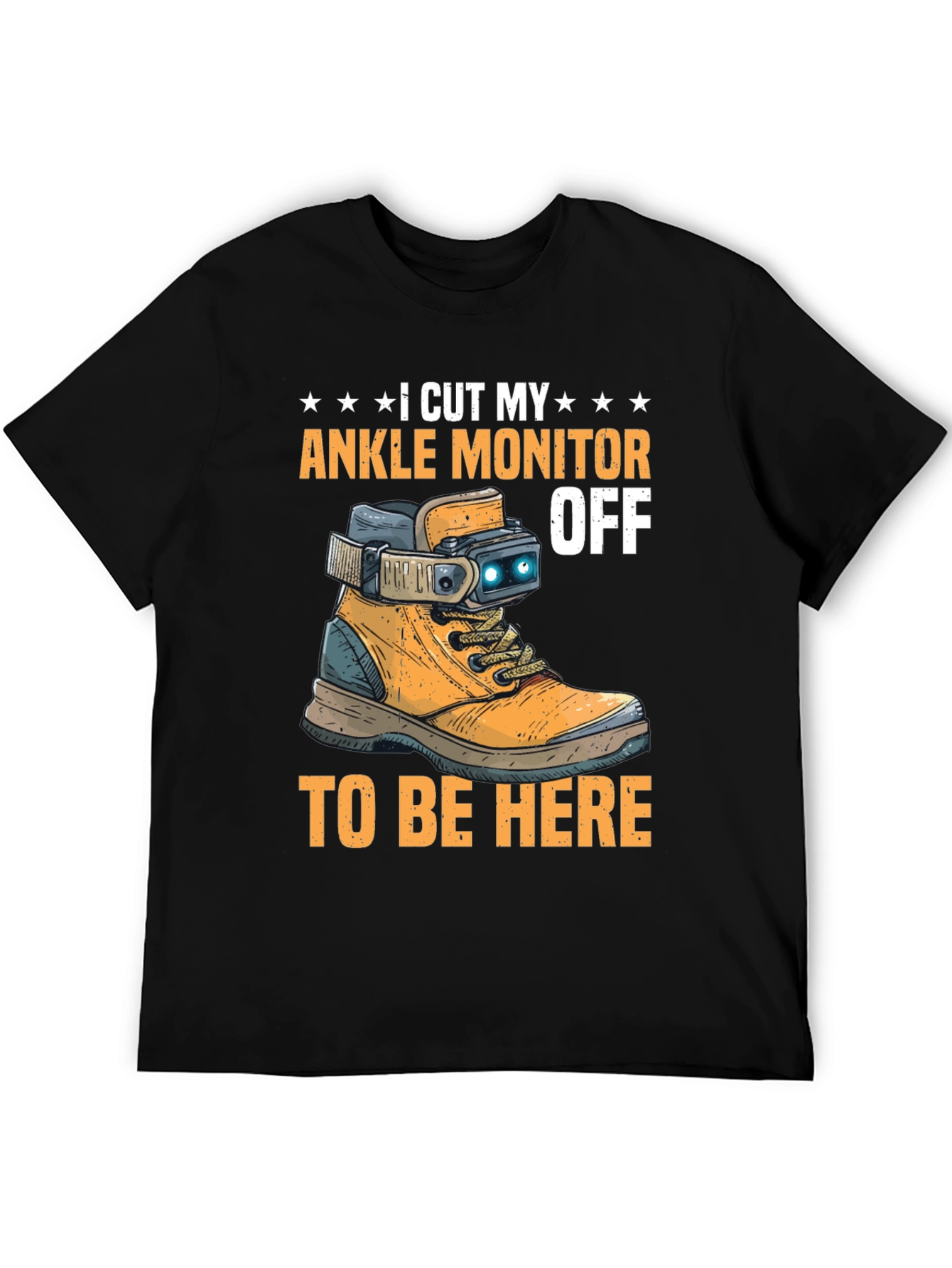 I Cut My Ankle Monitor Off Funny T-Shirt