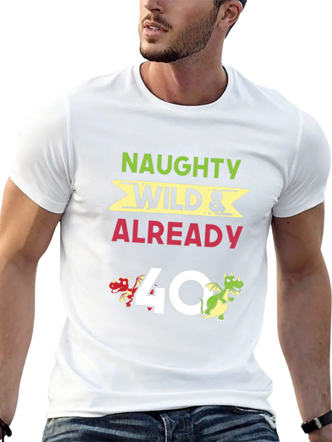 Naughty Wild & Already 40 T-Shirt