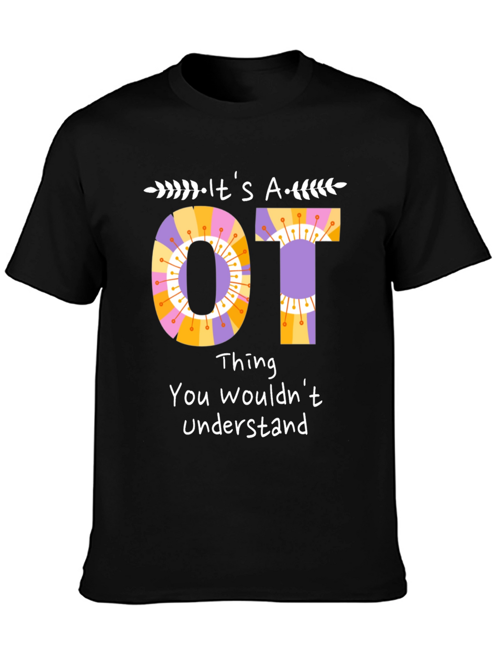 Its an OT Thing T-Shirt Occupational Therapy
