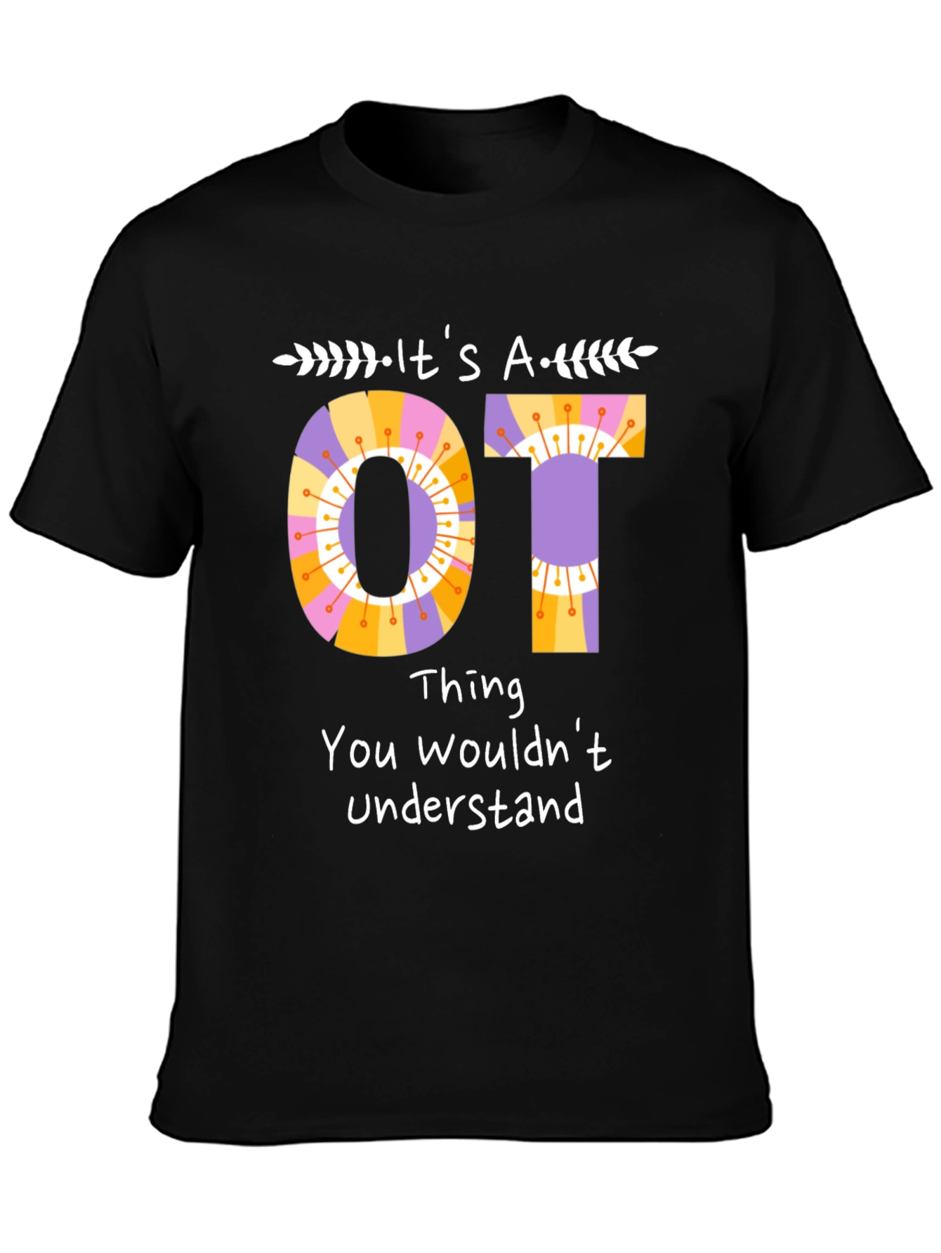 Its an OT Thing T-Shirt Occupational Therapy