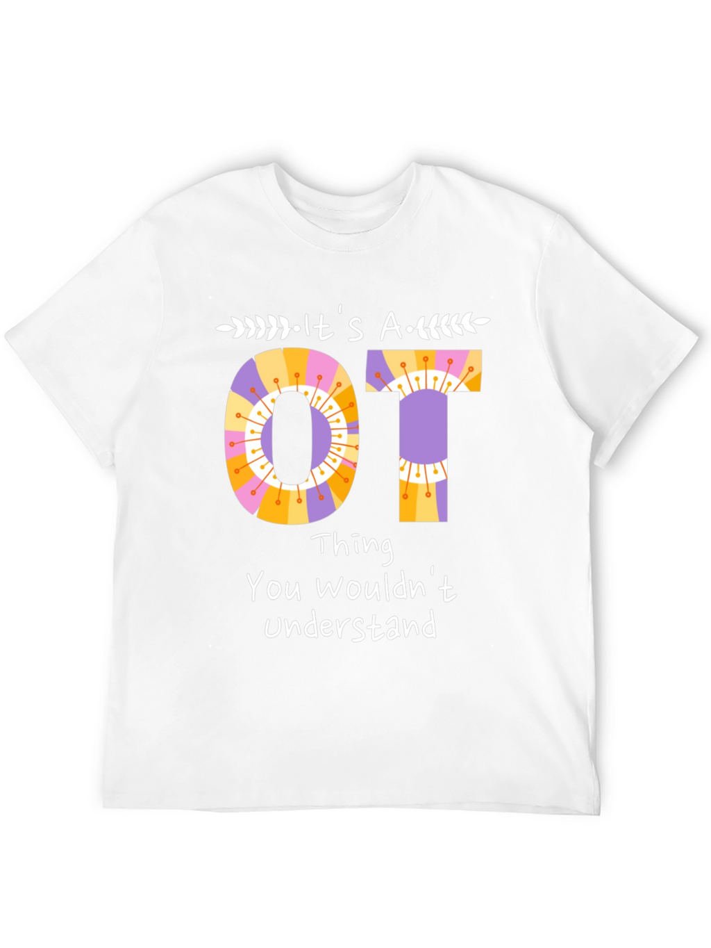 Its an OT Thing T-Shirt Occupational Therapy
