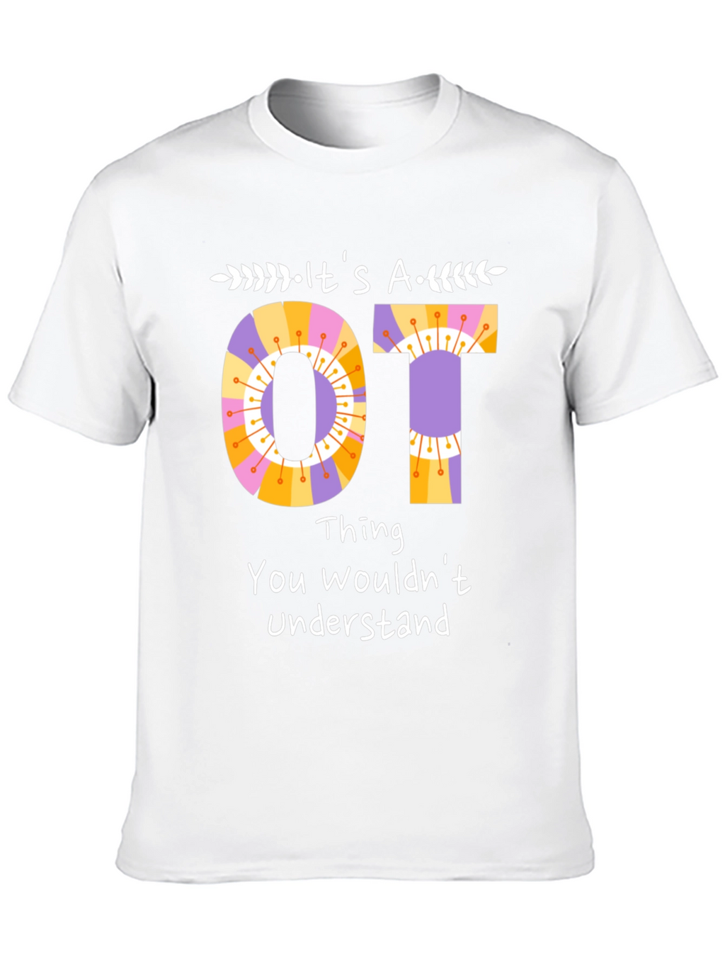 Its an OT Thing T-Shirt Occupational Therapy