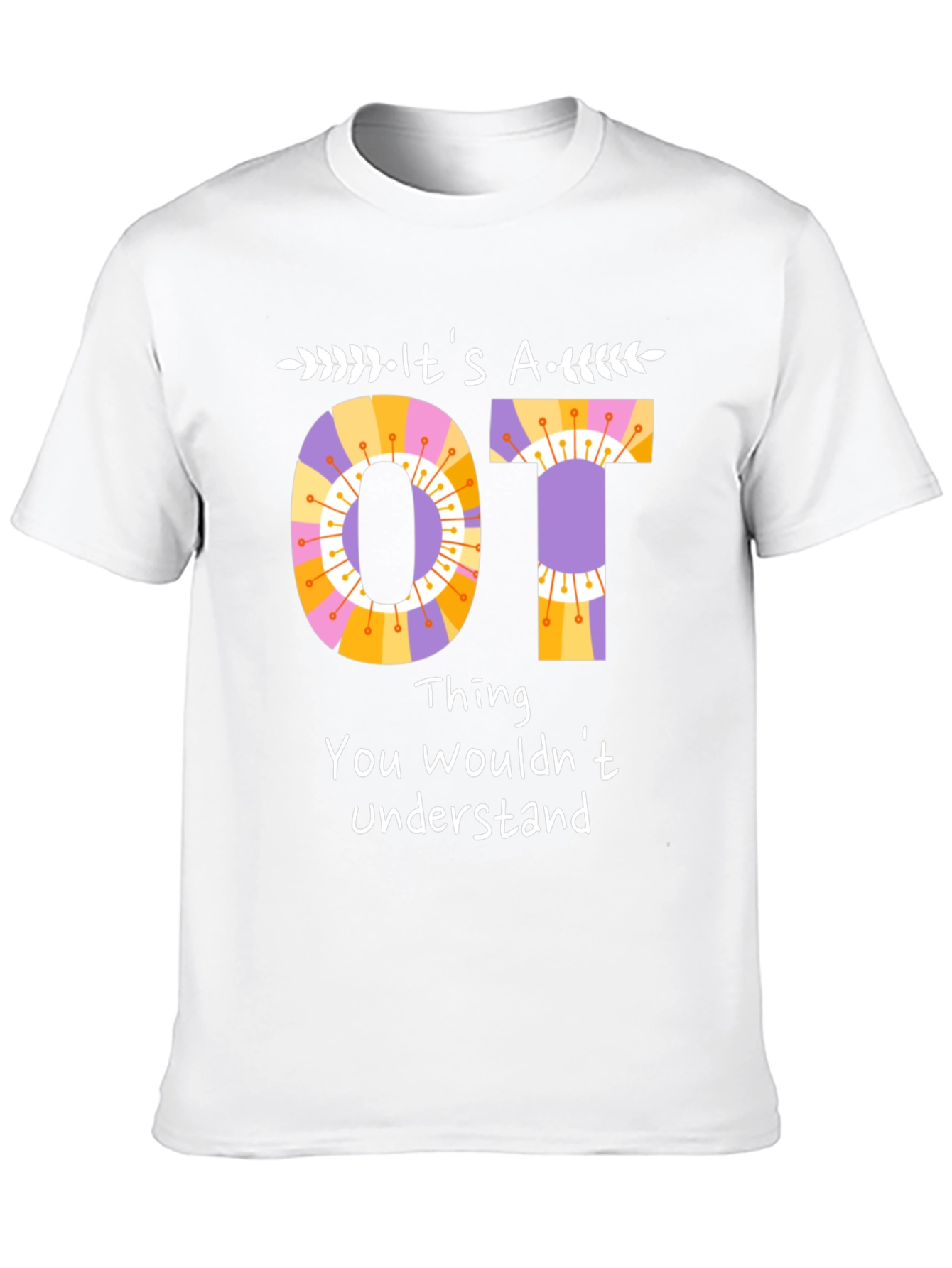 Its an OT Thing T-Shirt Occupational Therapy