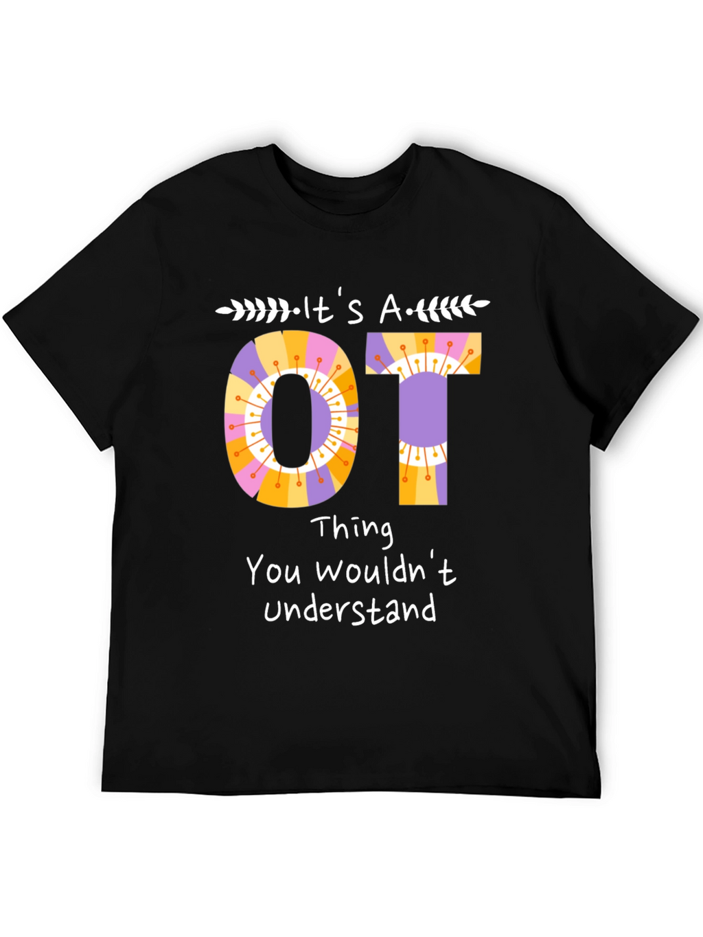 Its an OT Thing T-Shirt Occupational Therapy