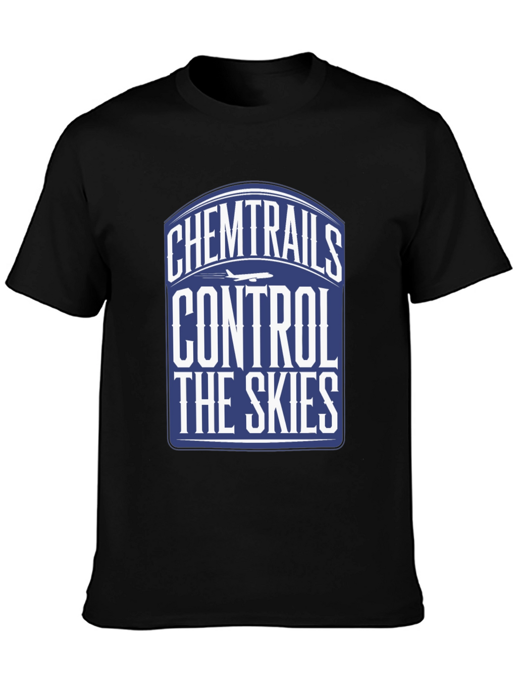 Chemtrails Control The Skies T-Shirt
