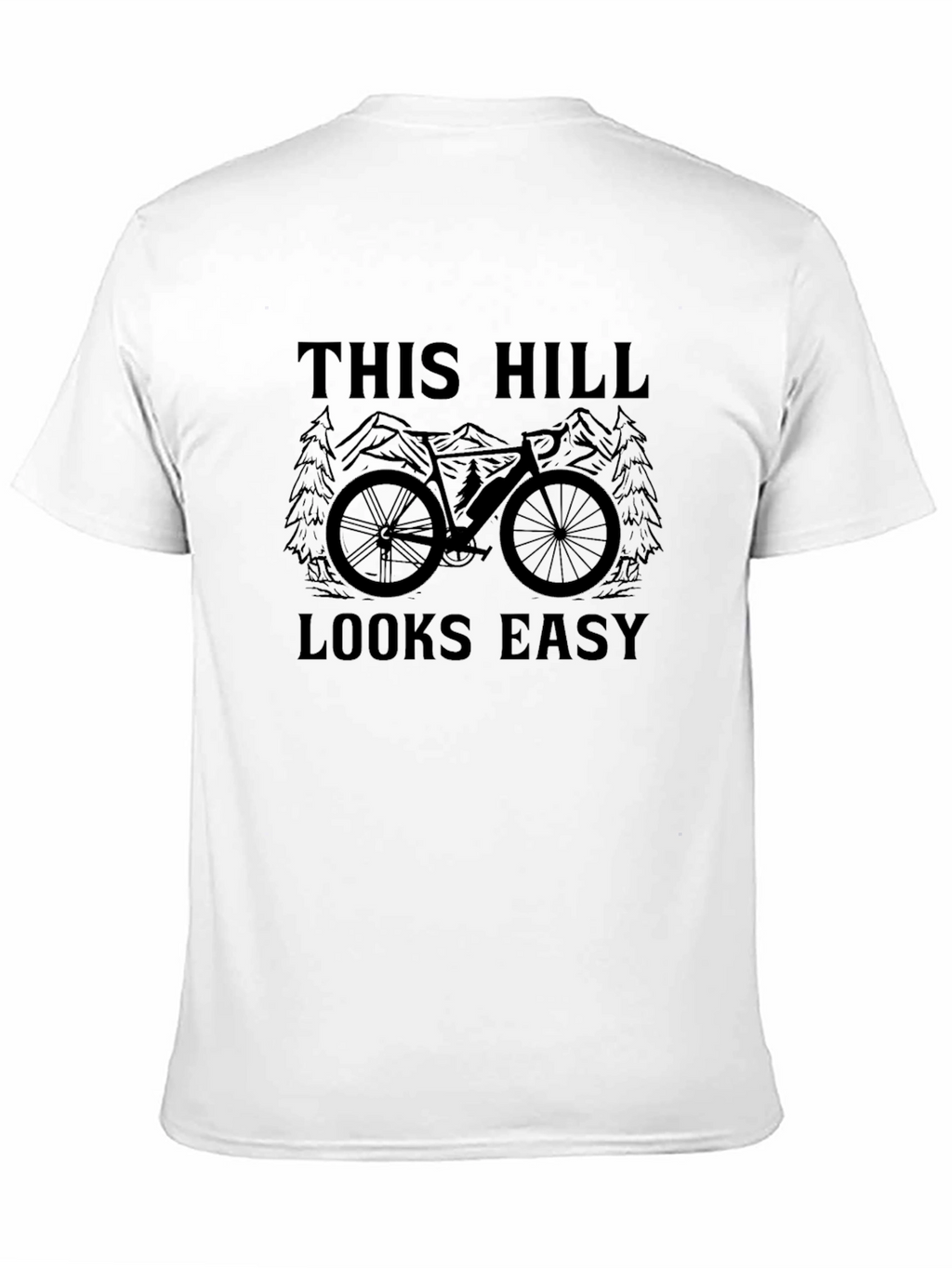 This Hill Looks Easy T-Shirt - Cycling Graphic Tee