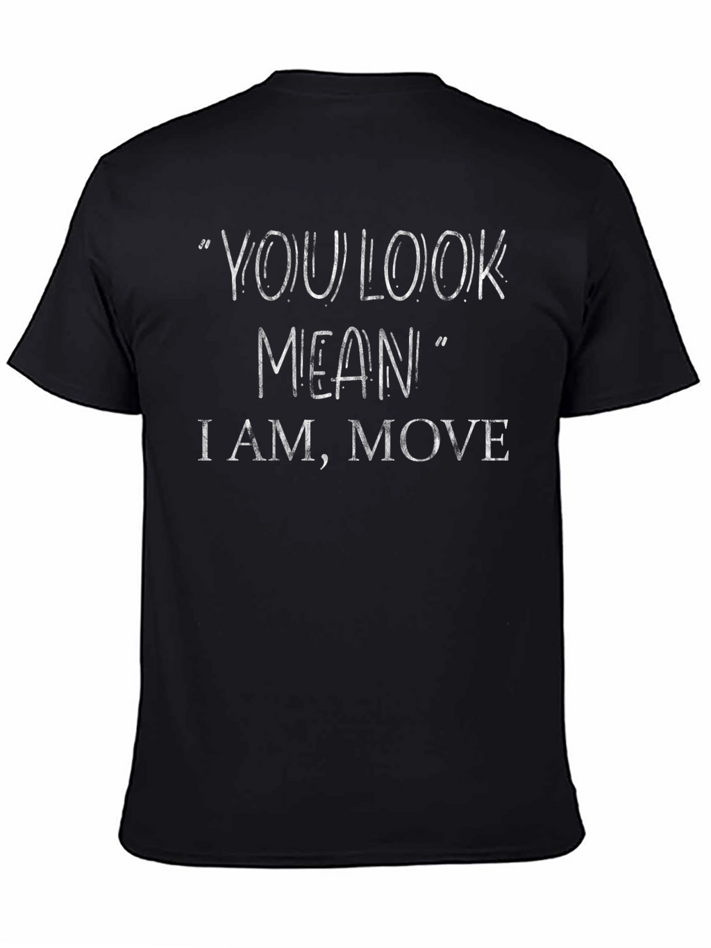 You Look Mean T-Shirt - Funny Sarcastic Tee