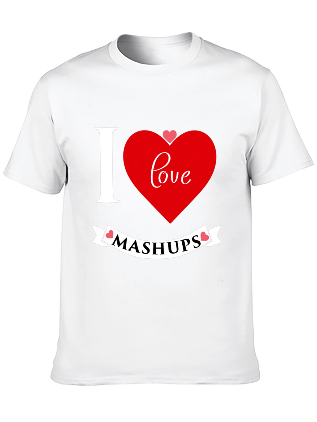 I Love Mashups Graphic T-Shirt