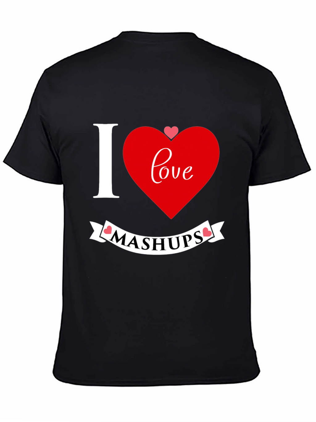 I Love Mashups Graphic T-Shirt