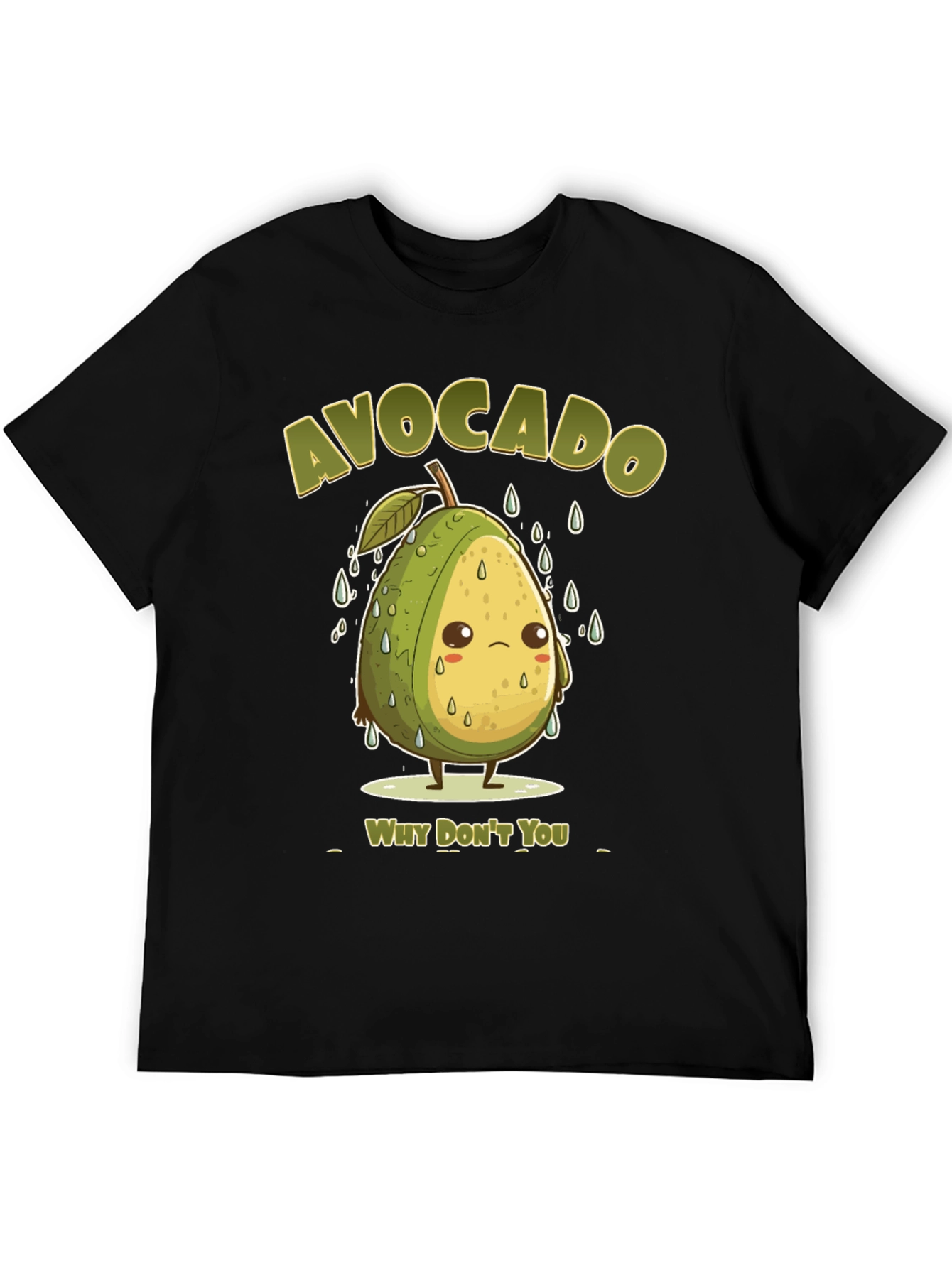 Sad Avocado Pun T-Shirt - Why Dont You?