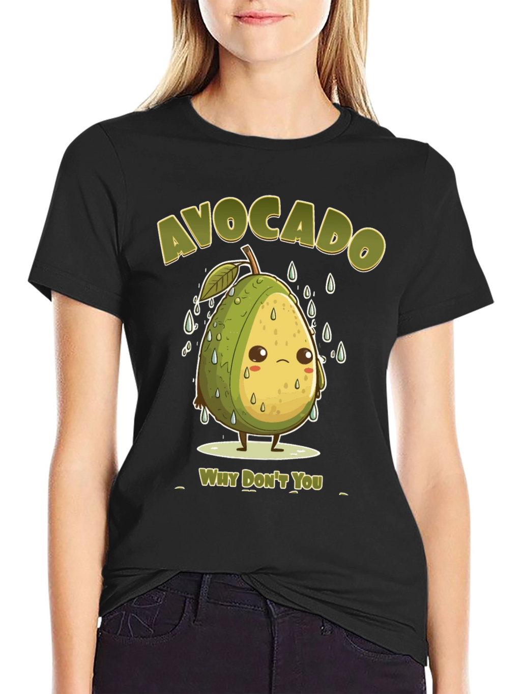 Sad Avocado Pun T-Shirt - Why Dont You?
