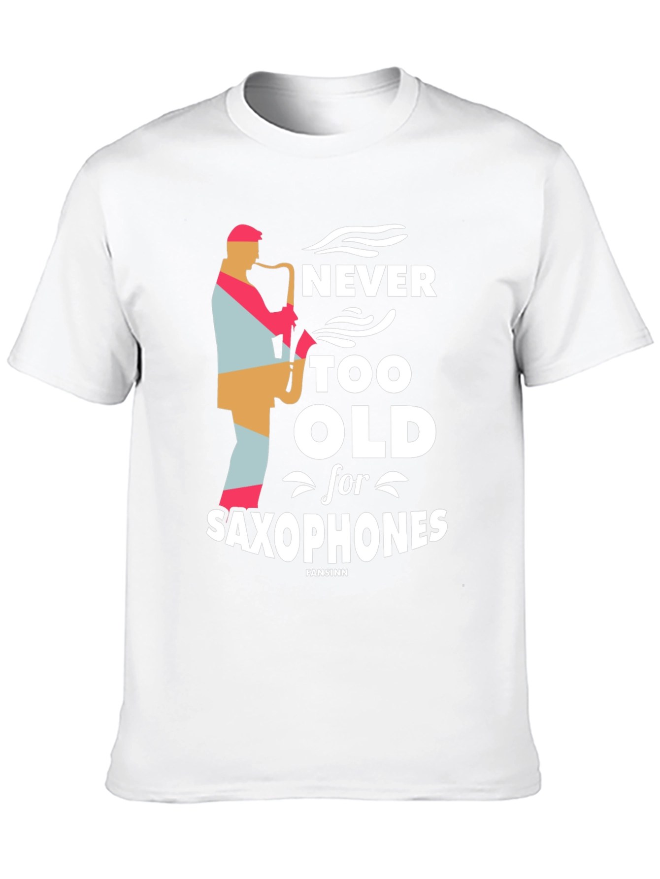 Never Too Old Saxophone T-Shirt - Music Lover Tee