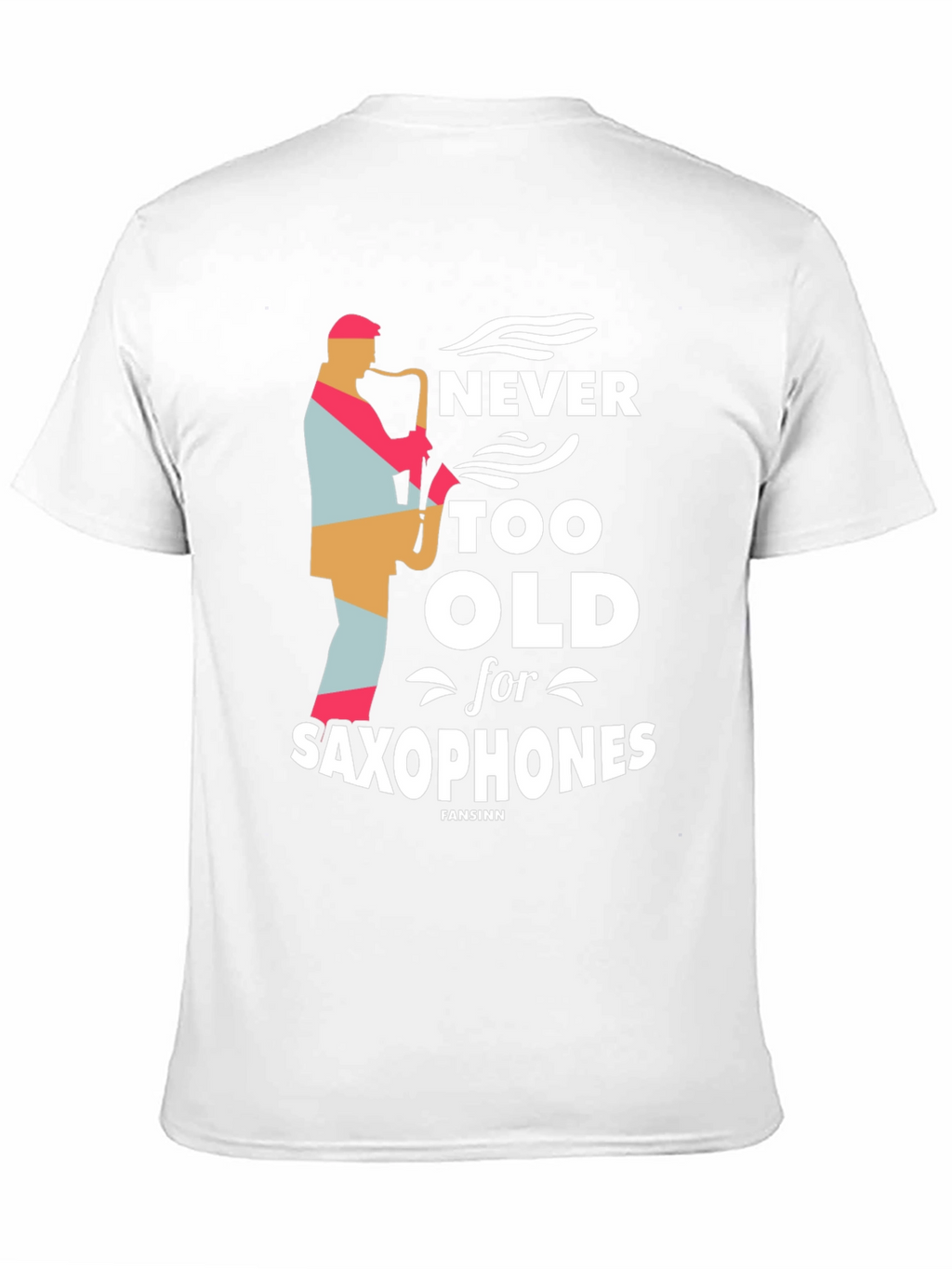 Never Too Old Saxophone T-Shirt - Music Lover Tee