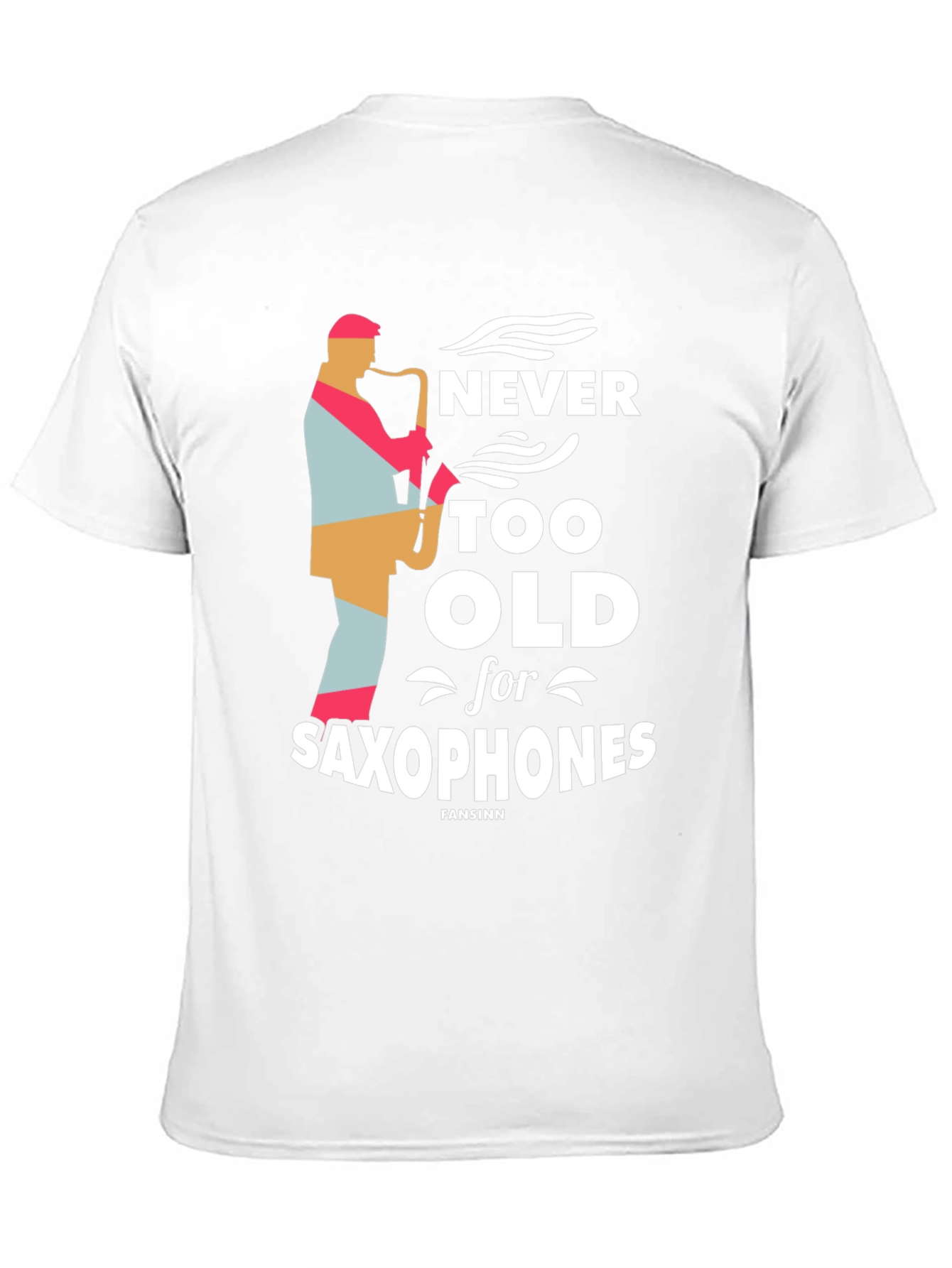 Never Too Old Saxophone T-Shirt - Music Lover Tee