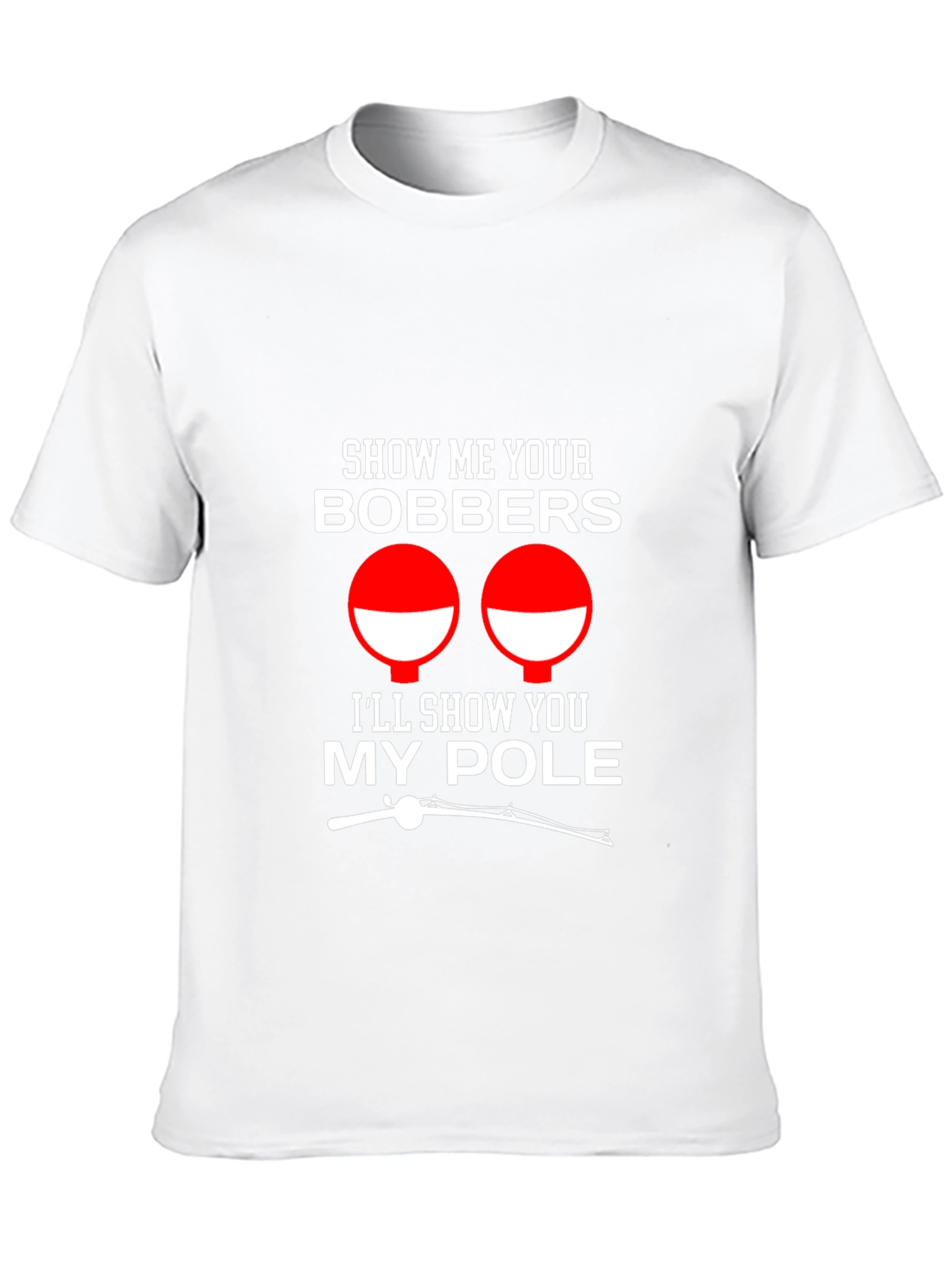 Show Me Your Bobbers Funny Fishing T-Shirt