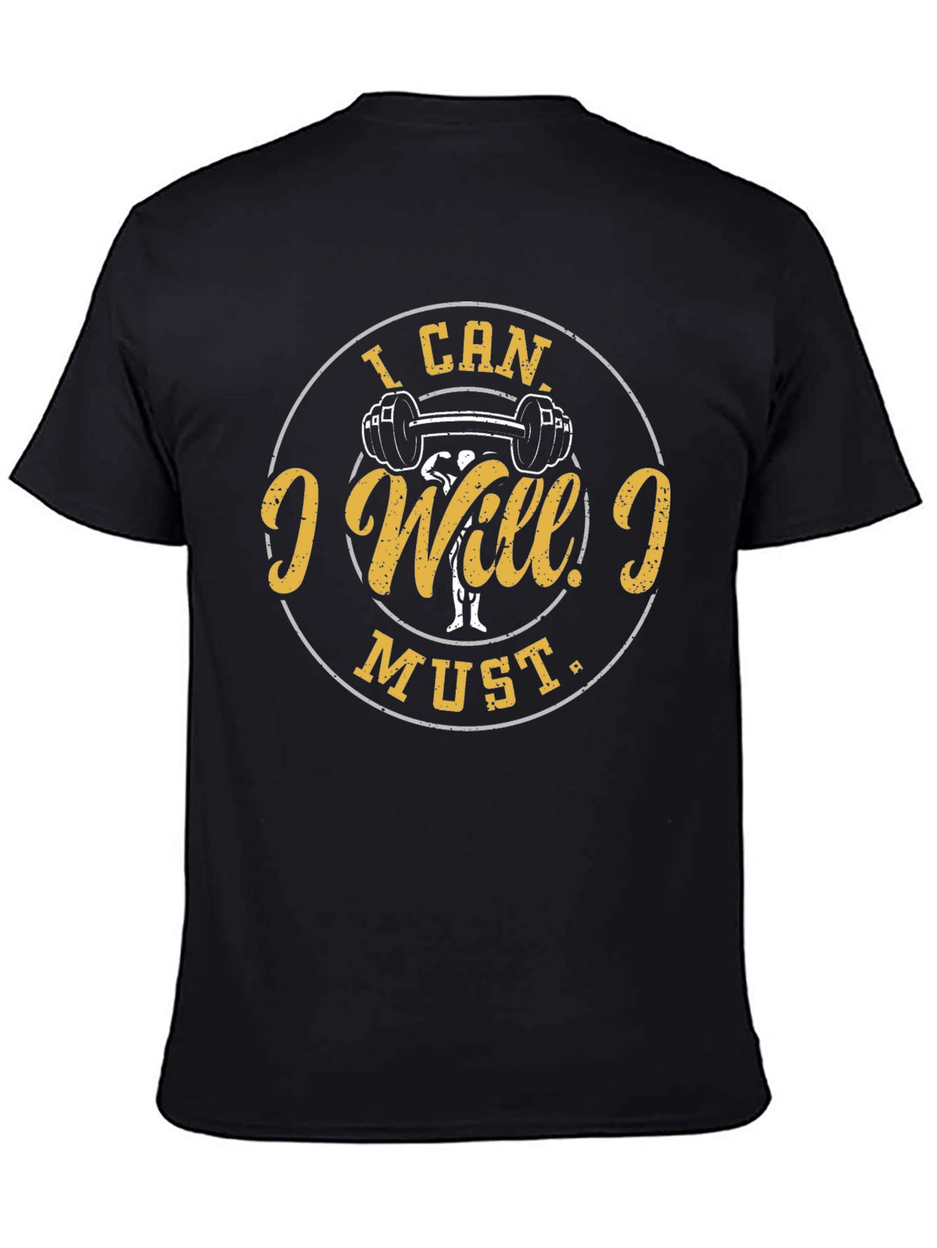 I Can I Will I Must Gym T-Shirt