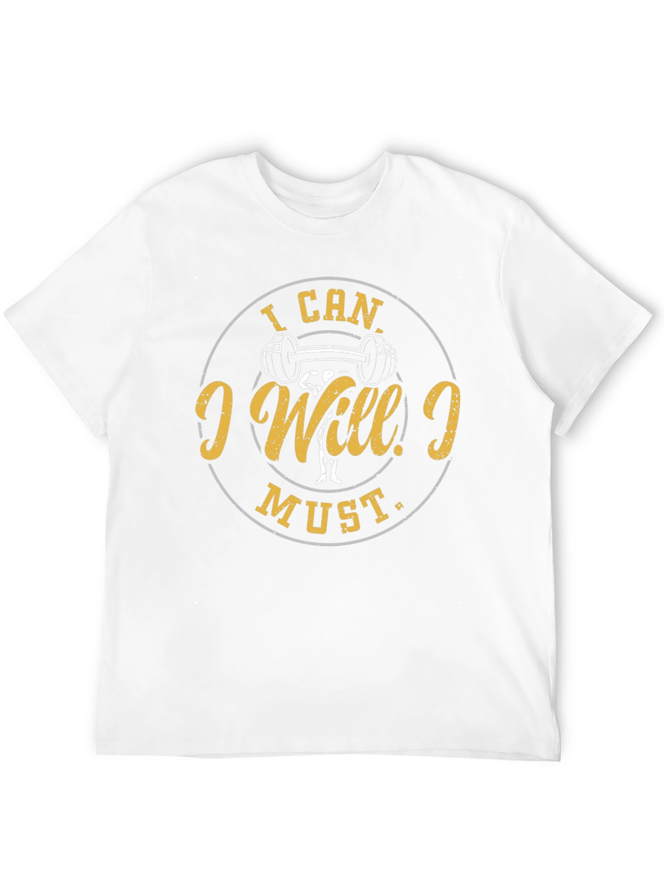 I Can I Will I Must Gym T-Shirt
